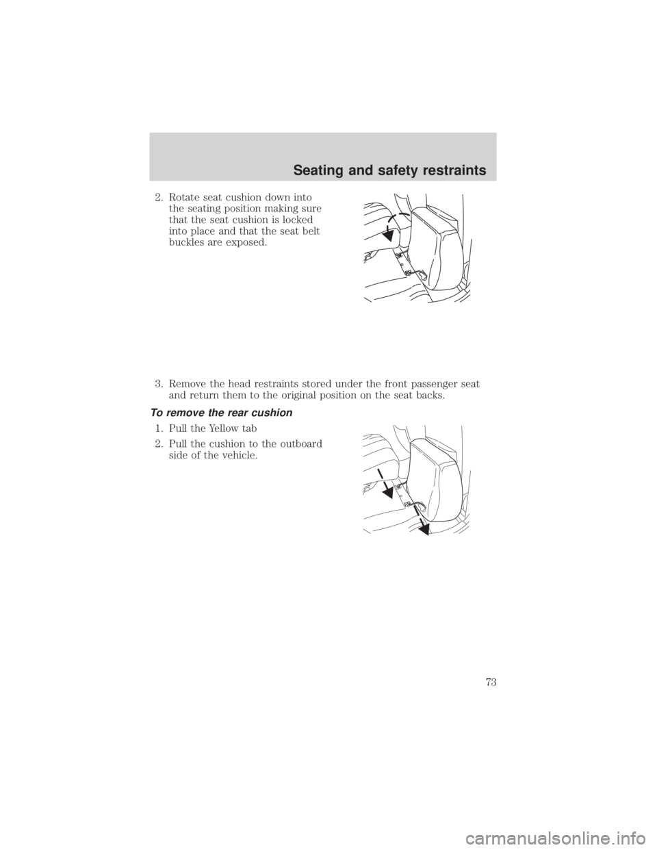 MAZDA MODEL TRIBUTE 4WD 2001 Manual PDF 2. Rotate seat cushion down intothe seating position making sure
that the seat cushion is locked
into place and that the seat belt
buckles are exposed.
3. Remove the head restraints stored under the f MAZDA MODEL TRIBUTE 4WD 2001 Manual PDF 2. Rotate seat cushion down intothe seating position making sure
that the seat cushion is locked
into place and that the seat belt
buckles are exposed.
3. Remove the head restraints stored under the f