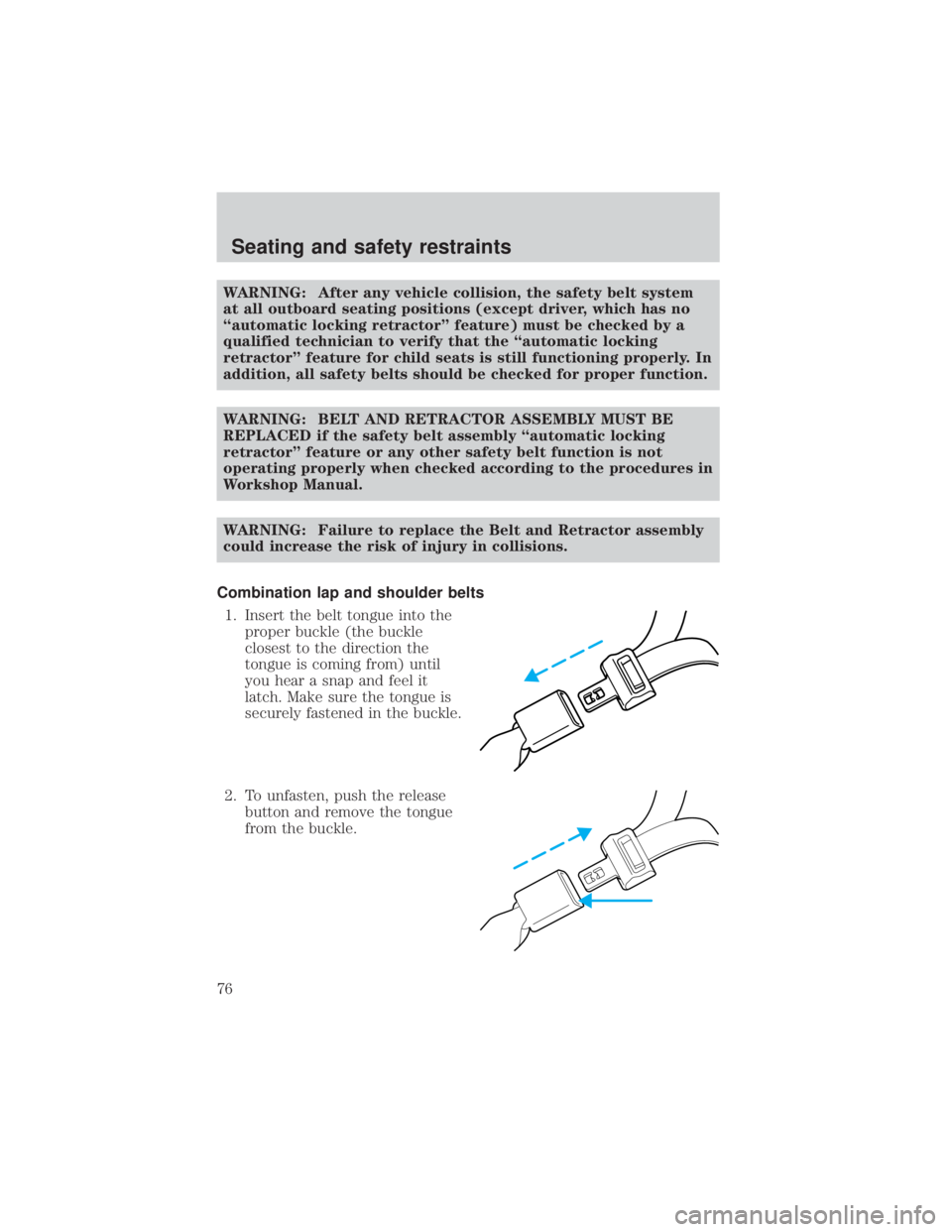 MAZDA MODEL TRIBUTE 4WD 2001  Owners Manual WARNING: After any vehicle collision, the safety belt system
at all outboard seating positions (except driver, which has no
ªautomatic locking retractorº feature) must be checked by a
qualified tech