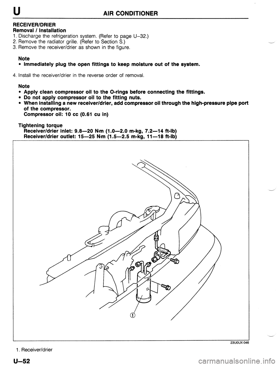MAZDA 323 1989  Factory Repair Manual U AIR CONDITIONER 
RECEIVER/DRIER 
Removal / Installation 
1. Discharge the refrigeration system. (Refer to page U-32.) 
2. Remove the radiator grille. (Refer to Section S.) 
3. Remove the receiver/dr