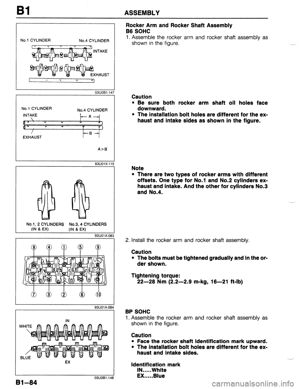 MAZDA 323 1989  Factory Repair Manual Bl ASSEMBLY 
No.1 CYLINDER No.4 CYLINDER 
0311081-14 
No.1 CYLINDER 
No.4 CYLINDER 
INTAKE 
\. A 
0’ Y Y 0 1 
” 
P 
/ Y) 
6 
EXHAUST 
No.1, 2 CYLINDERS No.3, 4 CYLINDERS 
(IN & EX) (IN & EX) 
93UO