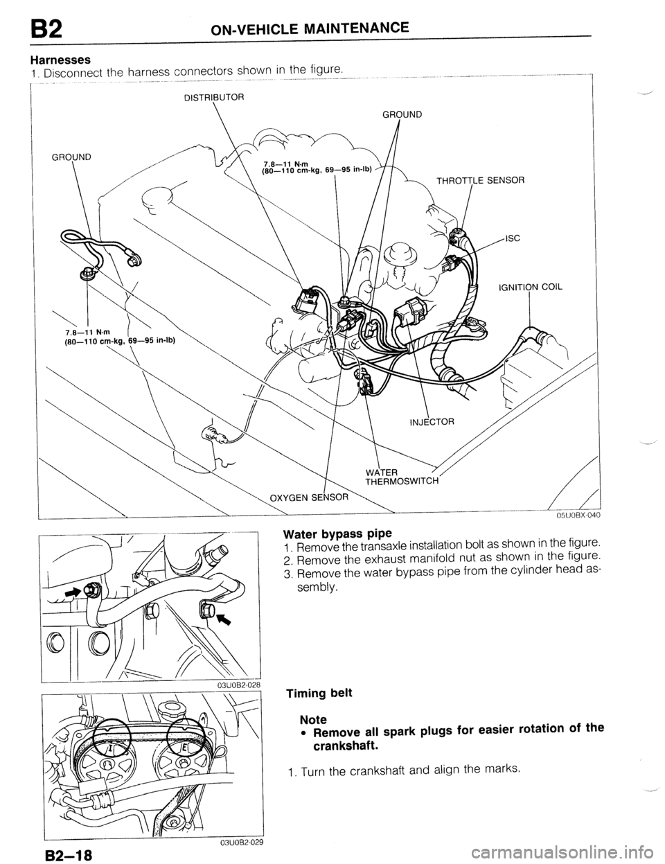 MAZDA 323 1989  Factory Repair Manual B2 ON-VEHICLE MAINTENANCE 
Harnesses 
1, Disconnect the harness connectors shown in the figure. 
.~ 
DISTRBUTOR 
 GRqUND 
B2-18 
Water bypass pipe 
1. Remove the transaxle installation bolt as shown i