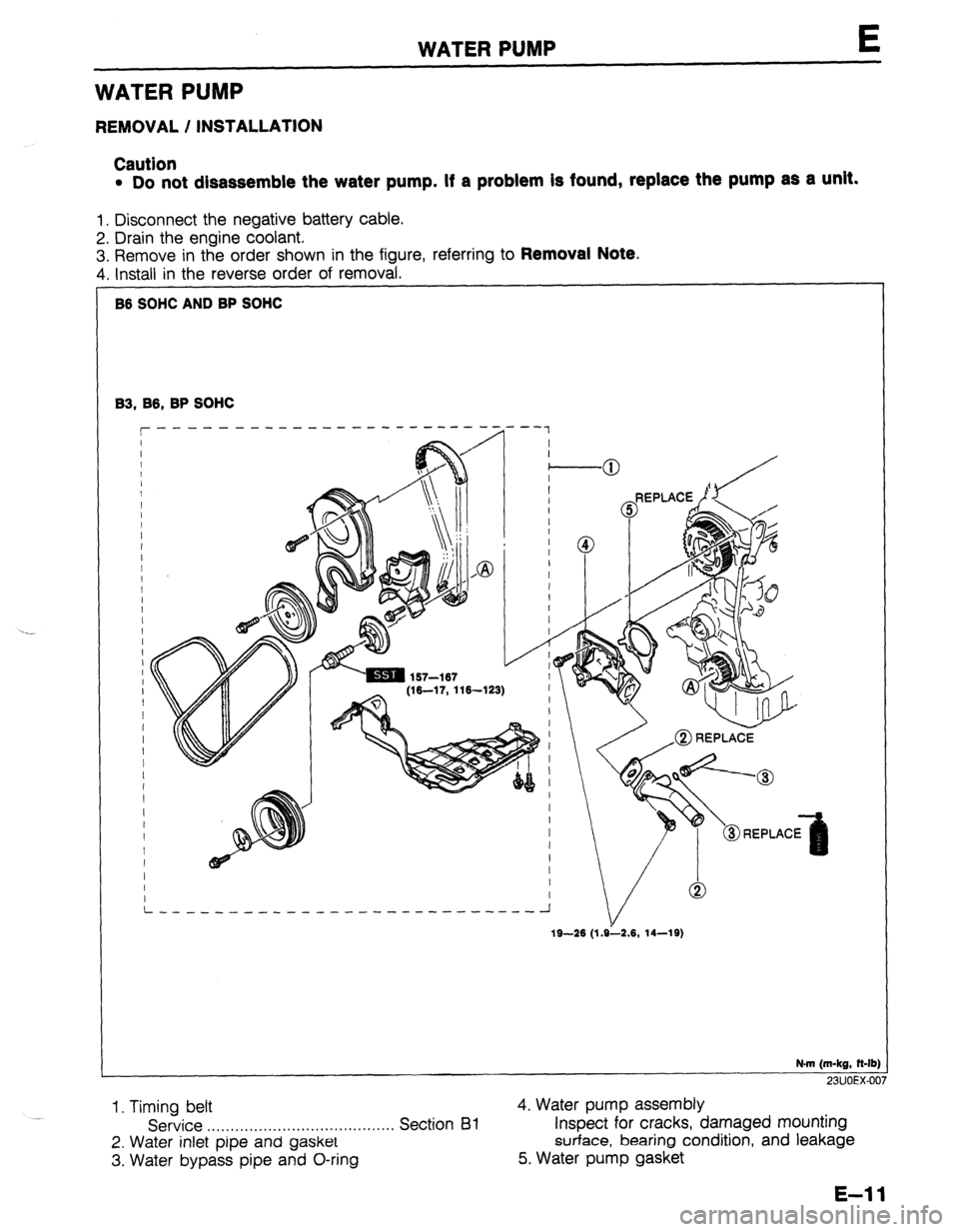 MAZDA 323 1989 Factory Repair Manual WATER PUMP WATER PUMP
E
REMOVAL / INSTALLATION
Caution
l Do not disassemble the water pump. If a problem is found, replace the pump as a Unit.
1. Disconnect the negative battery cable.
2. Drain MAZDA 323 1989 Factory Repair Manual WATER PUMP WATER PUMP
E
REMOVAL / INSTALLATION
Caution
l Do not disassemble the water pump. If a problem is found, replace the pump as a Unit.
1. Disconnect the negative battery cable.
2. Drain