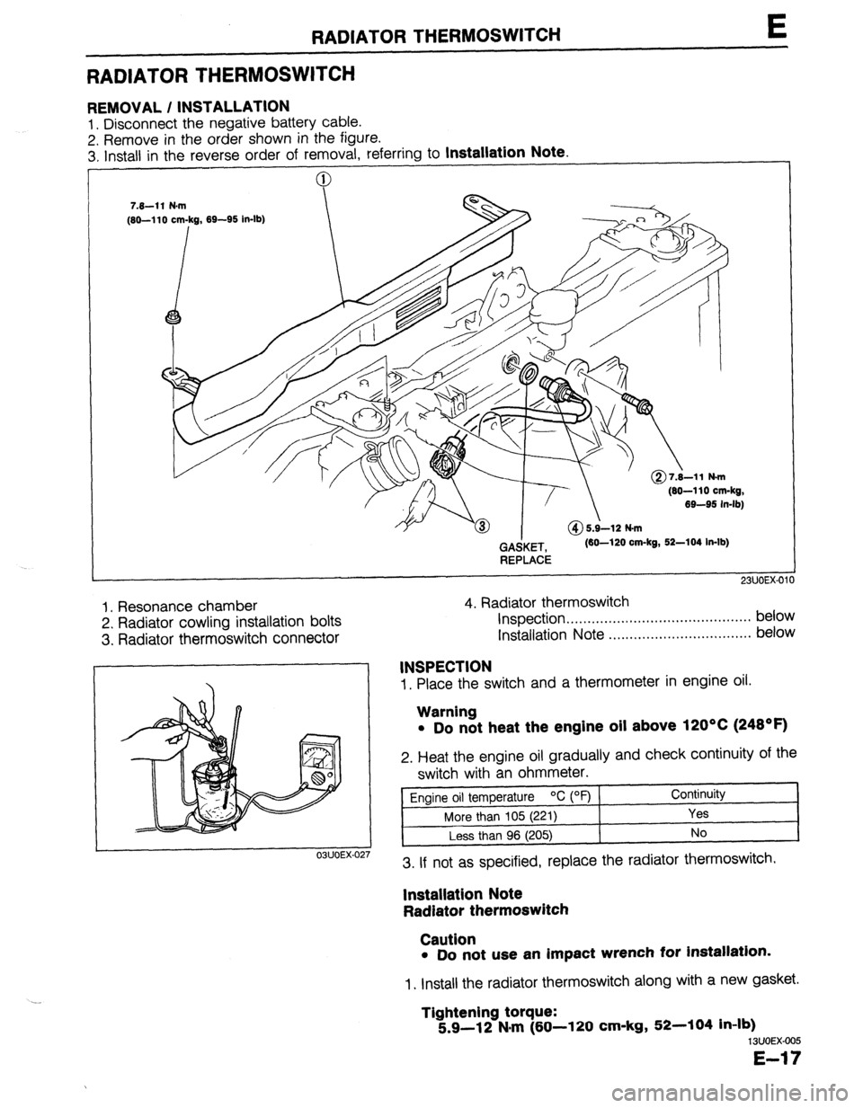 MAZDA 323 1989 Factory Repair Manual RADIATOR THERMOSWITCH E
RADIATOR THERMOSWITCH
REMOVAL / INSTALLATION
1. Disconnect the negative battery cable.
2. Remove in the order shown in the figure.
3. Install in the reverse order of remov MAZDA 323 1989 Factory Repair Manual RADIATOR THERMOSWITCH E
RADIATOR THERMOSWITCH
REMOVAL / INSTALLATION
1. Disconnect the negative battery cable.
2. Remove in the order shown in the figure.
3. Install in the reverse order of remov