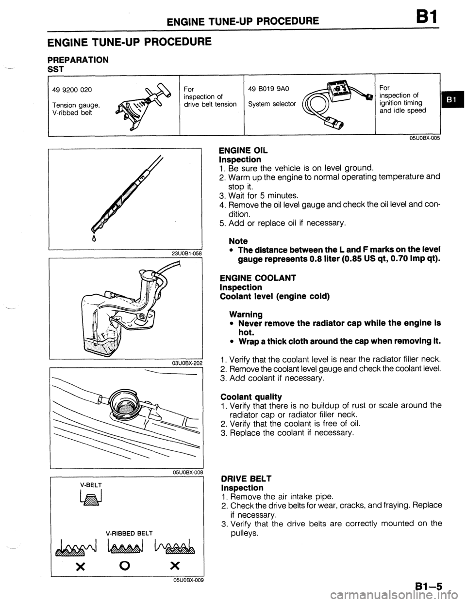 MAZDA 323 1989 Factory Owners Guide ENGINE TUNE-UP PROCEDURE Bl
ENGINE TUNE-UP PROCEDURE
PREPARATION
-.
SST
drive belt tension
m :
I 1 2311081-058
- 03UOBX-20
---
OSUOBX-OC
V-BELT
LhEd
V-RIBBED BELT
OSJOBX-00
ENGINE OIL
MAZDA 323 1989 Factory Owners Guide ENGINE TUNE-UP PROCEDURE Bl
ENGINE TUNE-UP PROCEDURE
PREPARATION
-.
SST
drive belt tension
m :
I 1 2311081-058
- 03UOBX-20
---
OSUOBX-OC
V-BELT
LhEd
V-RIBBED BELT
OSJOBX-00
ENGINE OIL