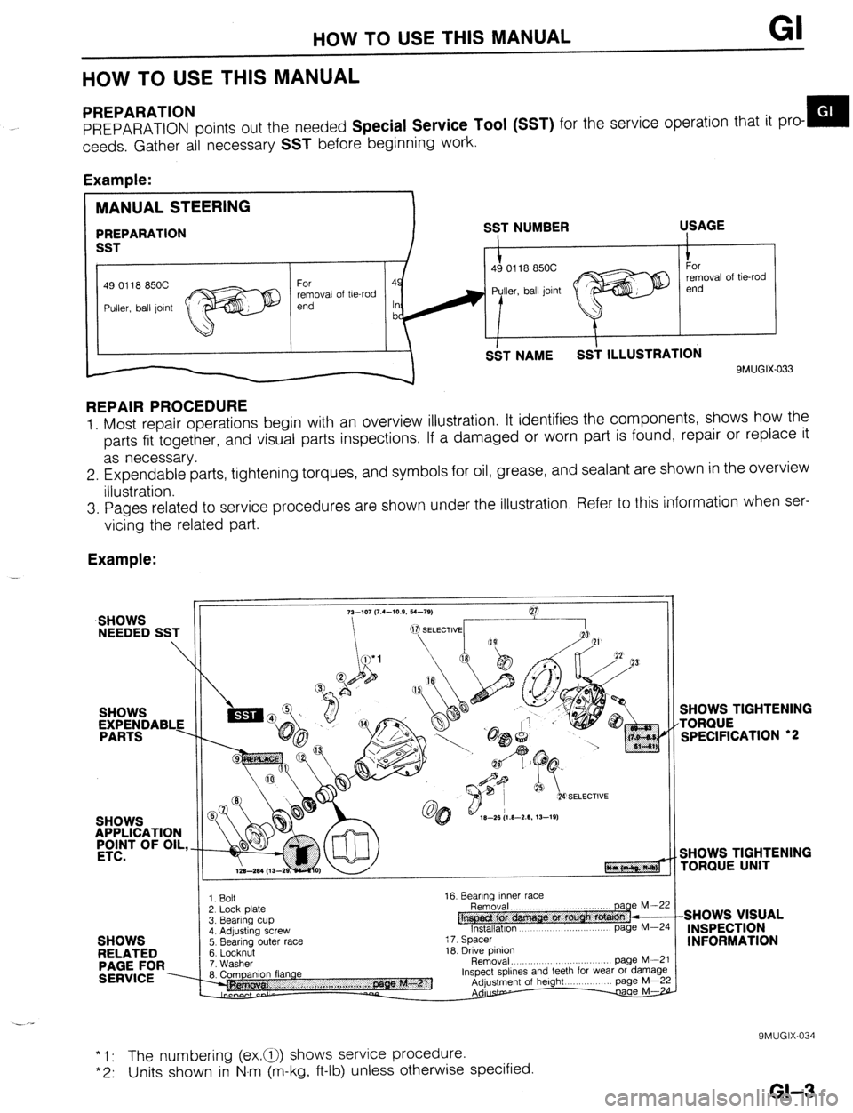 MAZDA 323 1989 Factory Repair Manual HOW TO USE THIS MANUAL GI
HOW TO USE THIS MANUAL
PREPARATION
PREPARATION points out the needed Special Service Tool (SST) for the service operation that it pro- m
ceeds. Gather all necessary
SST MAZDA 323 1989 Factory Repair Manual HOW TO USE THIS MANUAL GI
HOW TO USE THIS MANUAL
PREPARATION
PREPARATION points out the needed Special Service Tool (SST) for the service operation that it pro- m
ceeds. Gather all necessary
SST