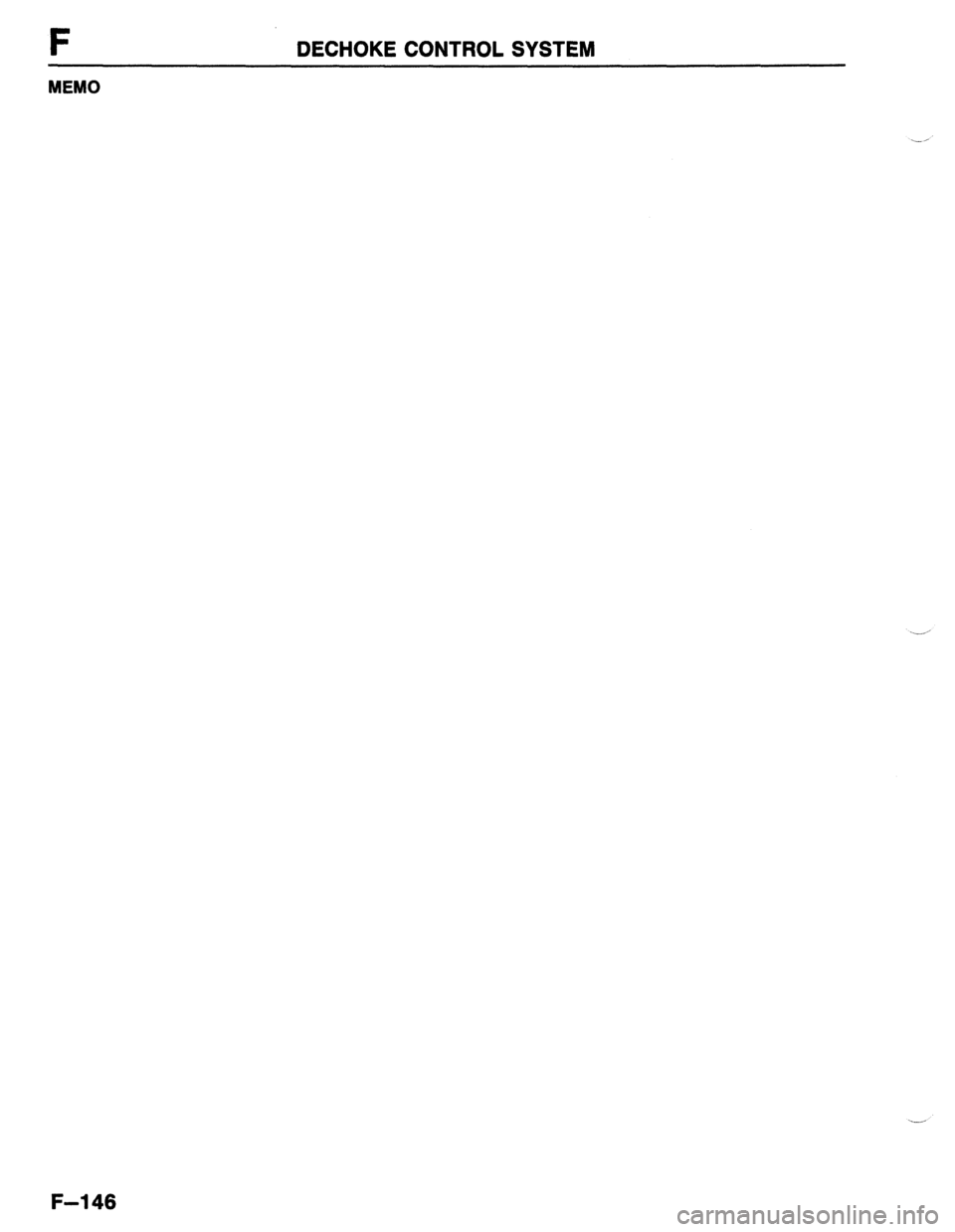 MAZDA 323 1989  Factory Repair Manual F DECHOKE CONTROL SYSTEM 
MEMO 
.-, 
F-l 46  
