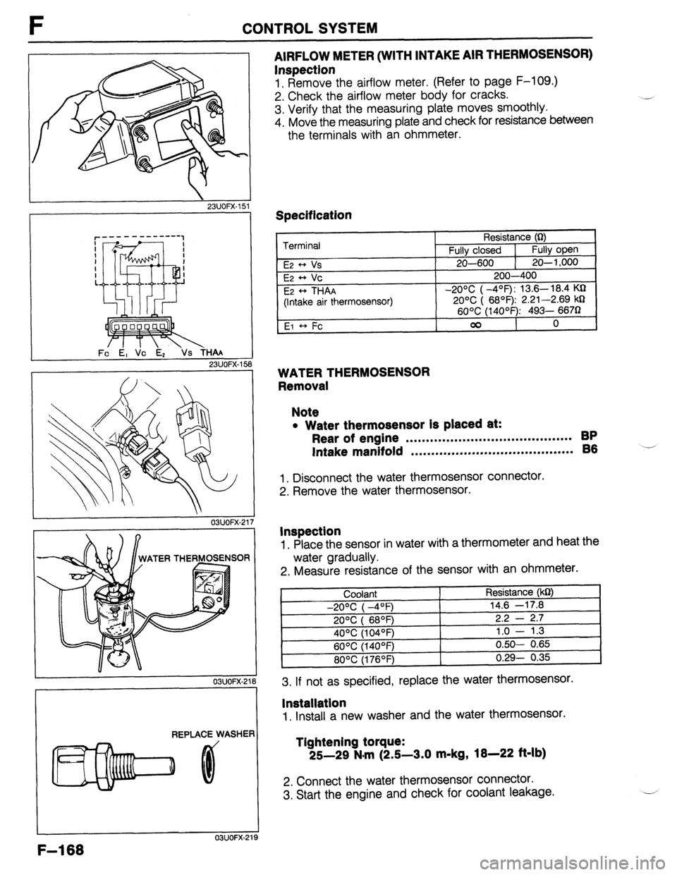 MAZDA 323 1989 Factory Repair Manual F CONTROL SYSTEM
23UOFX-l! 51
.
r---- - --------1
I
I
i I
I
:,
m7 I
- - -.-
Fc E, Vc Ez 23UOFX-158
WATER THER@OSENSOA
I
03UOFX-21
REPLACE WASHEF
f
OYJOFX-2’
AIRFLOW METER (WITH IN MAZDA 323 1989 Factory Repair Manual F CONTROL SYSTEM
23UOFX-l! 51
.
r---- - --------1
I
I
i I
I
:,
m7 I
- - -.-
Fc E, Vc Ez 23UOFX-158
WATER THER@OSENSOA
I
03UOFX-21
REPLACE WASHEF
f
OYJOFX-2’
AIRFLOW METER (WITH IN