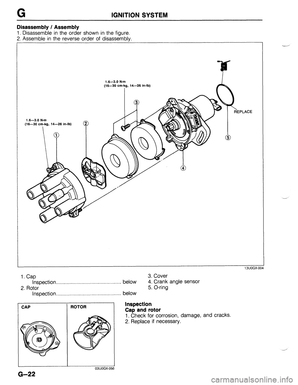 MAZDA 323 1989 Factory Repair Manual \jl IGNITION SYSTEM
1.6-3.0 N.m
(16-30 cm-Fg,
14-26 in-lb)
Disassembly / Assembly
1. Disassemble in the order shown in the figure.
2. Assemble in the reverse order of disassembly.
1 BUOGX-00.
MAZDA 323 1989 Factory Repair Manual \jl IGNITION SYSTEM
1.6-3.0 N.m
(16-30 cm-Fg,
14-26 in-lb)
Disassembly / Assembly
1. Disassemble in the order shown in the figure.
2. Assemble in the reverse order of disassembly.
1 BUOGX-00.