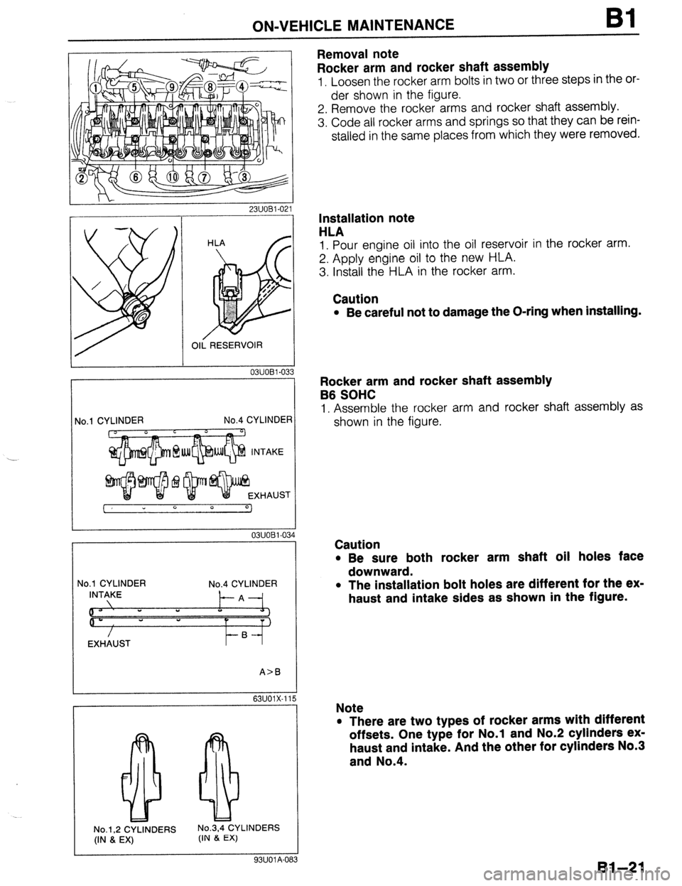 MAZDA 323 1989  Factory Workshop Manual ON-VEHICLE MAINTENANCE Bl 
Removal note 
Rocker arm and rocker shaft assembly 
1. Loosen the rocker arm bolts in two or three steps in the or- 
der shown in the figure. 
2. Remove the rocker arms and 