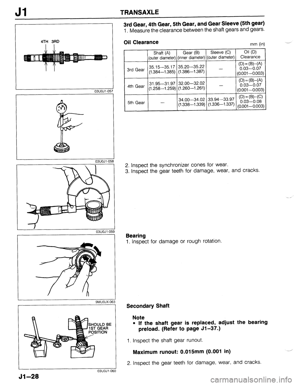 MAZDA 323 1989 Factory Repair Manual Jl TRANSAXLE
3rd Gear, 4th Gear, 5th Gear, and Gear Sleeve (5th gear)
1. Measure the clearance between the shaft gears and gears.
4TH 3RD
03UOJl-05
03UOJl-05
9MUOJX-063
51-28
03UOJl-06 i0
Oil MAZDA 323 1989 Factory Repair Manual Jl TRANSAXLE
3rd Gear, 4th Gear, 5th Gear, and Gear Sleeve (5th gear)
1. Measure the clearance between the shaft gears and gears.
4TH 3RD
03UOJl-05
03UOJl-05
9MUOJX-063
51-28
03UOJl-06 i0
Oil