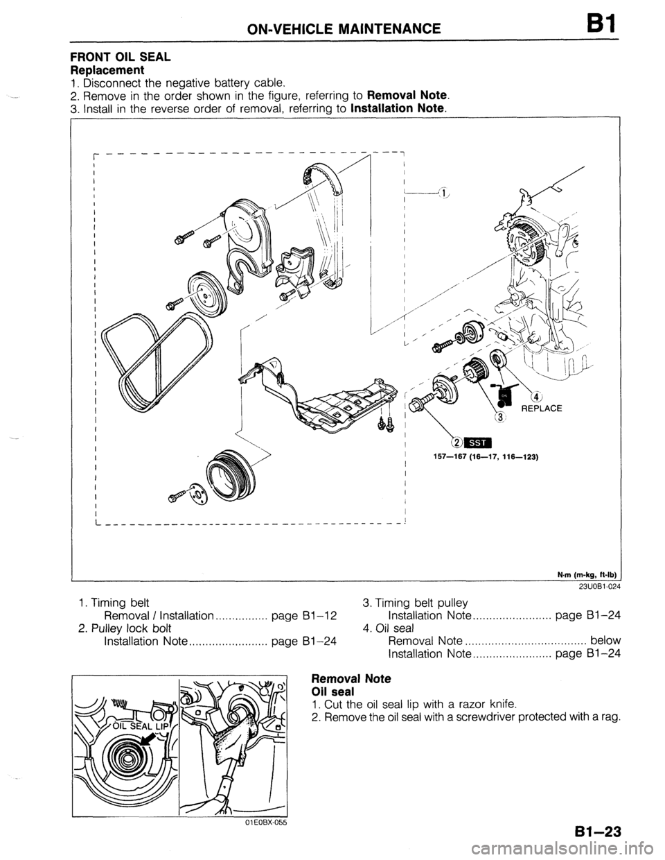 MAZDA 323 1989  Factory Repair Manual ON-VEHICLE MAINTENANCE 
FRONT OIL SEAL 
Replacement 
1. Disconnect the negative battery cable. 
2. Remove in the order shown in the figure, referring to 
Removal Note. 
3. Install in the reverse order