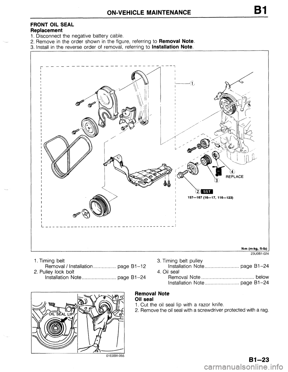 MAZDA 323 1989  Factory Workshop Manual ON-VEHICLE MAINTENANCE 
FRONT OIL SEAL 
Replacement 
1. Disconnect the negative battery cable. 
2. Remove in the order shown in the figure, referring to 
Removal Note. 
3. Install in the reverse order