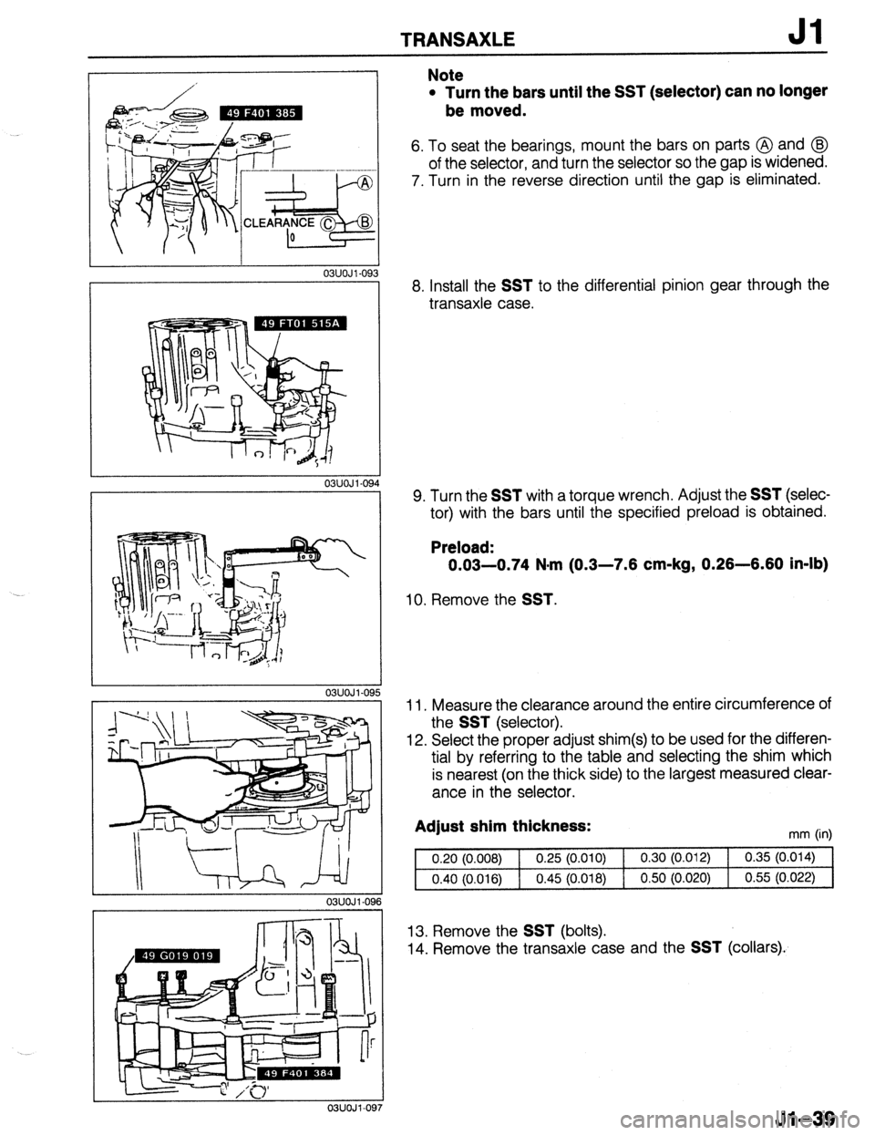MAZDA 323 1989 Factory Repair Manual TRANSAXLE Jl
03UOJl-09:
03UOJi-09
03UOJl-09
03UOJl-09
03UOJl-0:
Note
l Turn the bars until the SST (selector) can no longer
be moved.
6. To seat the bearings, mount the bars on parts @ and @I MAZDA 323 1989 Factory Repair Manual TRANSAXLE Jl
03UOJl-09:
03UOJi-09
03UOJl-09
03UOJl-09
03UOJl-0:
Note
l Turn the bars until the SST (selector) can no longer
be moved.
6. To seat the bearings, mount the bars on parts @ and @I