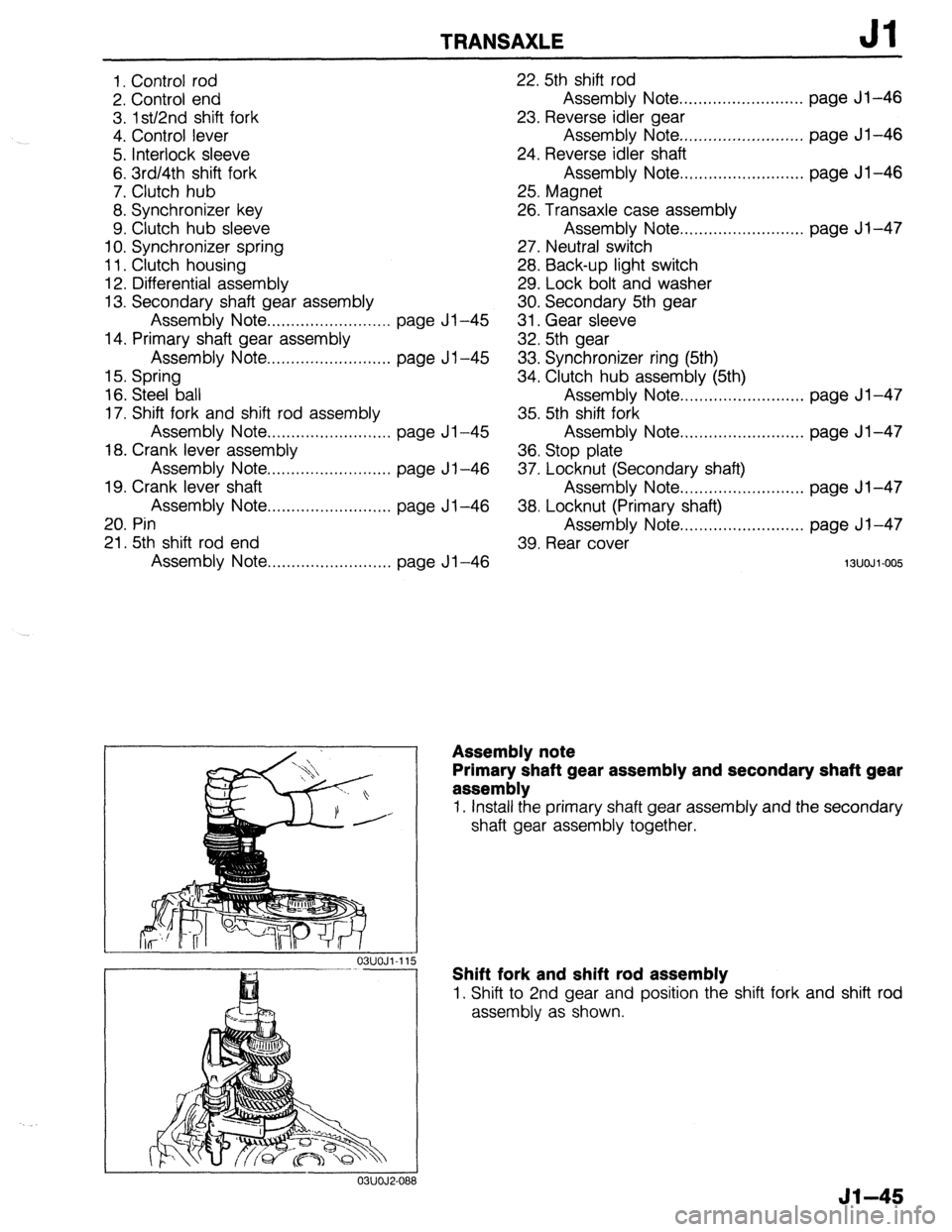 MAZDA 323 1989 Factory Repair Manual TRANSAXLE Jl
1. Control rod
2. Control end
3. lstl2nd shift fork
4. Control lever
5. Interlock sleeve
6.3rd/4th shift fork
7. Clutch hub
8. Synchronizer key
9. Clutch hub sleeve
10. Synchron MAZDA 323 1989 Factory Repair Manual TRANSAXLE Jl
1. Control rod
2. Control end
3. lstl2nd shift fork
4. Control lever
5. Interlock sleeve
6.3rd/4th shift fork
7. Clutch hub
8. Synchronizer key
9. Clutch hub sleeve
10. Synchron