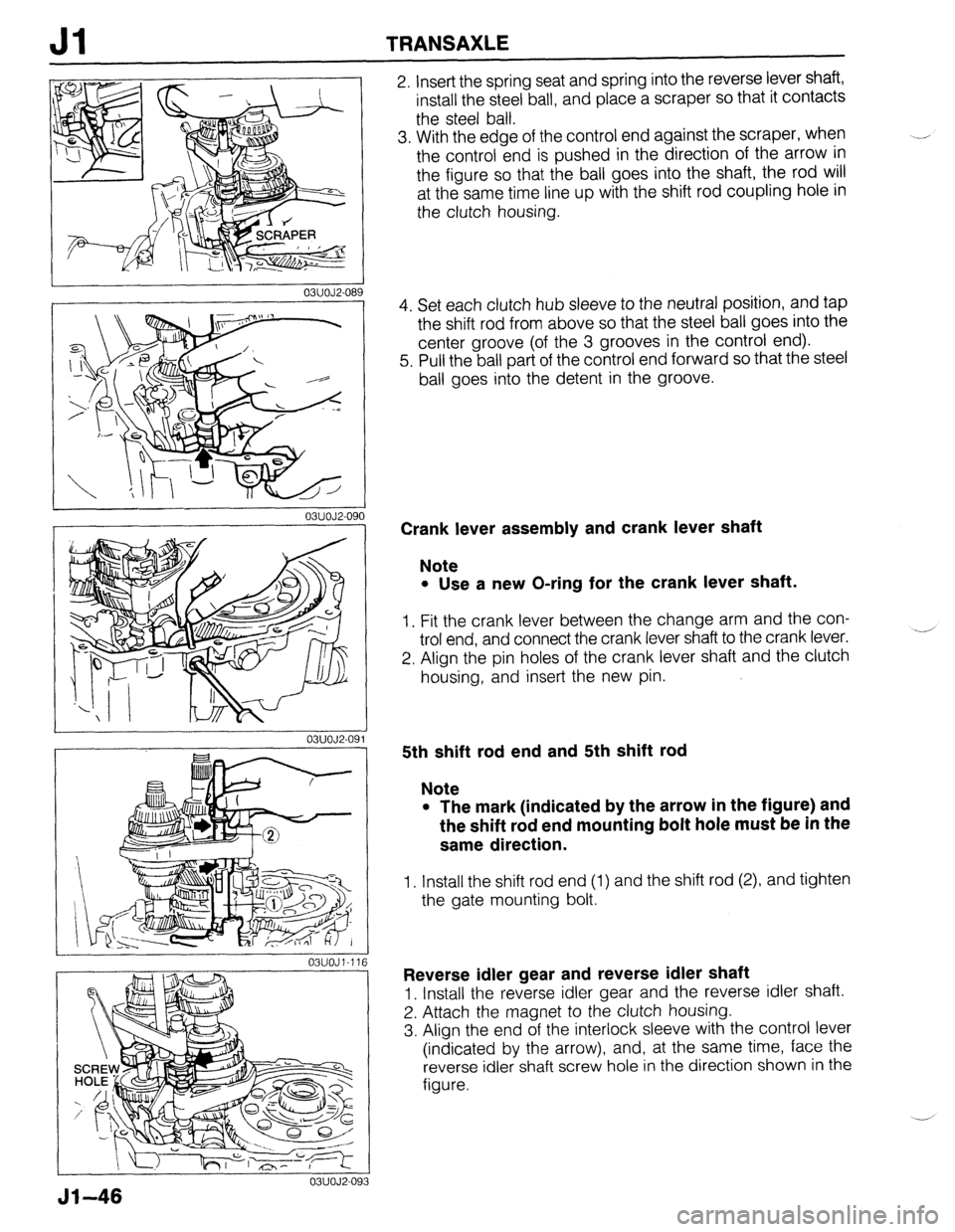 MAZDA 323 1989 Factory Repair Manual Jl TRANSAXLE
I I 03UOJ2-089
03UOJ2-091 3
03UOJ2-09
2. Insert the spring seat and spring into the reverse lever shaft,
install the steel ball, and place a scraper so that it contacts
the steel ba MAZDA 323 1989 Factory Repair Manual Jl TRANSAXLE
I I 03UOJ2-089
03UOJ2-091 3
03UOJ2-09
2. Insert the spring seat and spring into the reverse lever shaft,
install the steel ball, and place a scraper so that it contacts
the steel ba