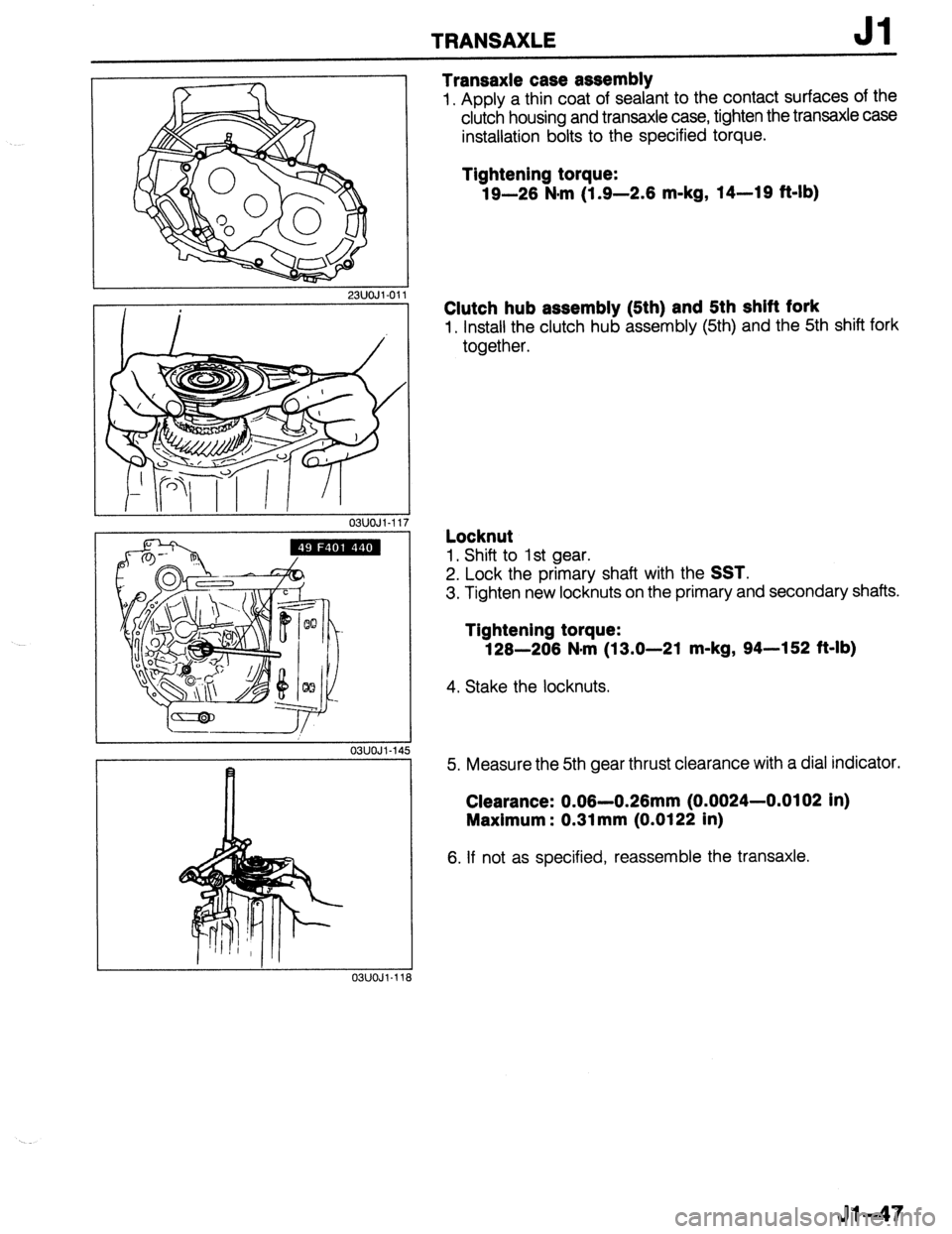 MAZDA 323 1989 Factory Repair Manual TRANSAXLE Jl
- 23UOJl-01
03UOJl-11
03UOJl-14
I 03UOJl-11
Transaxle case assembly
1, Apply a thin coat of sealant to the contact surfaces of the
clutch housing and transaxle case, tighten the tr MAZDA 323 1989 Factory Repair Manual TRANSAXLE Jl
- 23UOJl-01
03UOJl-11
03UOJl-14
I 03UOJl-11
Transaxle case assembly
1, Apply a thin coat of sealant to the contact surfaces of the
clutch housing and transaxle case, tighten the tr