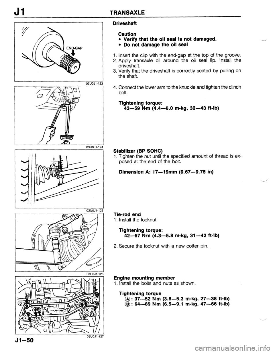 MAZDA 323 1989 Factory Repair Manual 03UOJi-12 3
03UOJl-124
L 03UOJl.126 I-
03UOJl-12
Jl TRANSAXLE
Driveshaft
Caution
l Verify that the oil seal is not damaged.
l Do not damage the oil seal
1. Insert the clip with the end-gap at MAZDA 323 1989 Factory Repair Manual 03UOJi-12 3
03UOJl-124
L 03UOJl.126 I-
03UOJl-12
Jl TRANSAXLE
Driveshaft
Caution
l Verify that the oil seal is not damaged.
l Do not damage the oil seal
1. Insert the clip with the end-gap at