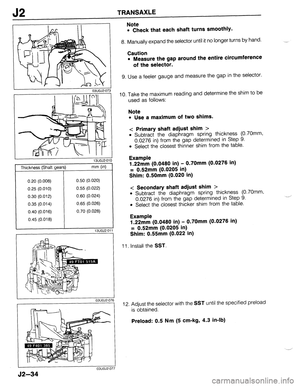 MAZDA 323 1989 Factory Repair Manual J2 TRANSAXLE
Note
l Check that each shaft turns smoothly.
8. Manually expand the selector until it no longer turns by hand.
Caution
l Measure the gap around the entire circumference
of the selec MAZDA 323 1989 Factory Repair Manual J2 TRANSAXLE
Note
l Check that each shaft turns smoothly.
8. Manually expand the selector until it no longer turns by hand.
Caution
l Measure the gap around the entire circumference
of the selec