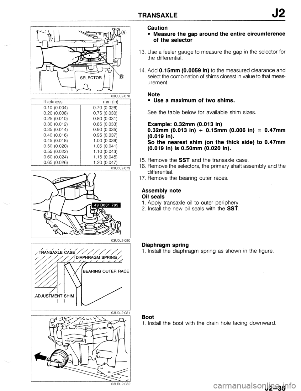MAZDA 323 1989 Factory Repair Manual TRANSAXLE
i
03UOJ2-078
-
Thickness
0.10 (0.004)
0.20 (0.008)
0.25 (0.010)
0.30 (0.012)
0.35 (0.014)
0.40 (0.016)
0.45 (0.018)
050 (0020)
0.55 (0.022)
0 60 (0.024)
0.65 (0.026)
03UOJZO7 MAZDA 323 1989 Factory Repair Manual TRANSAXLE
i
03UOJ2-078
-
Thickness
0.10 (0.004)
0.20 (0.008)
0.25 (0.010)
0.30 (0.012)
0.35 (0.014)
0.40 (0.016)
0.45 (0.018)
050 (0020)
0.55 (0.022)
0 60 (0.024)
0.65 (0.026)
03UOJZO7