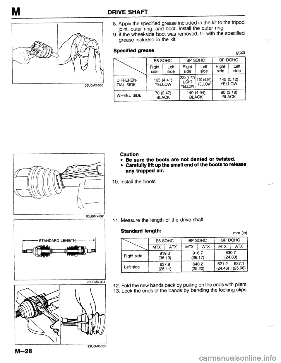 MAZDA 323 1989 Factory Repair Manual DRIVE SHAFT
8. Apply the specified grease included in the kit to the tripod
joint, outer ring, and boot. Install the outer ring.
9. If the wheel-side boot was removed, fill with the specified
grea MAZDA 323 1989 Factory Repair Manual DRIVE SHAFT
8. Apply the specified grease included in the kit to the tripod
joint, outer ring, and boot. Install the outer ring.
9. If the wheel-side boot was removed, fill with the specified
grea