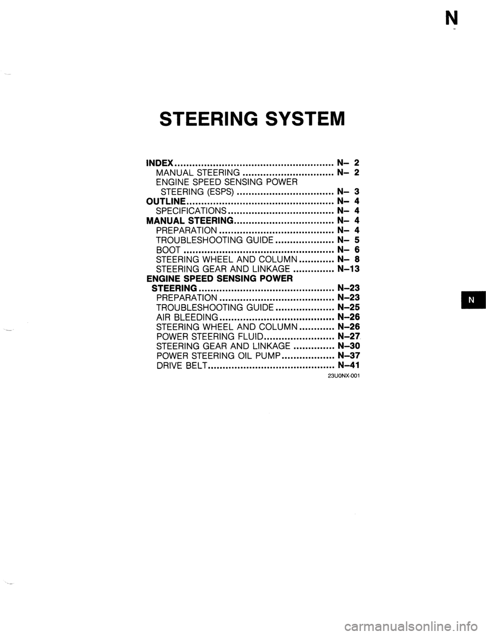 MAZDA 323 1989 Factory Repair Manual N
STEERING SYSTEM
INDEX ......................................................
MANUAL STEERING ............................... ;I g
ENGINE SPEED SENSING POWER
STEERING (ESPS) .................... MAZDA 323 1989 Factory Repair Manual N
STEERING SYSTEM
INDEX ......................................................
MANUAL STEERING ............................... ;I g
ENGINE SPEED SENSING POWER
STEERING (ESPS) ....................