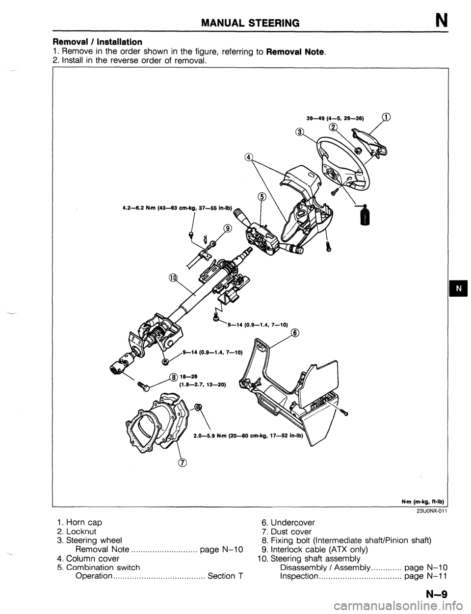 MAZDA 323 1989 Factory Repair Manual MANUAL STEERING N
Removal / Installation
1. Remove in the order shown in the figure, referring to Removal Note.
2. Install in the reverse order of removal.
39-49 (4-5, 29-36)
Q
3-2.7, 13-20)
2. MAZDA 323 1989 Factory Repair Manual MANUAL STEERING N
Removal / Installation
1. Remove in the order shown in the figure, referring to Removal Note.
2. Install in the reverse order of removal.
39-49 (4-5, 29-36)
Q
3-2.7, 13-20)
2.