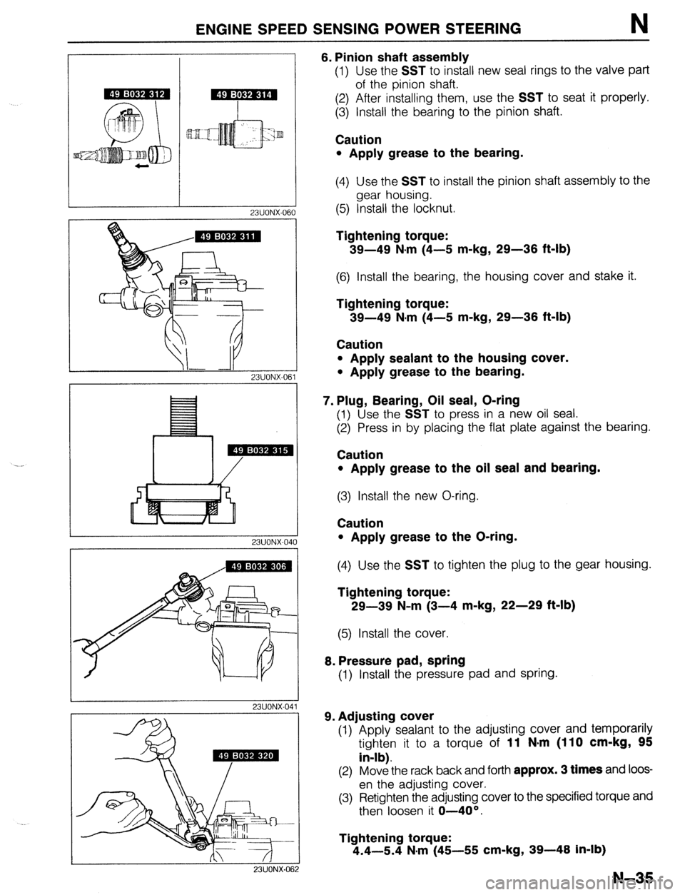 MAZDA 323 1989 Factory Repair Manual ENGINE SPEED SENSING POWER STEERING N
23UONX-060
II-...-- -II
1
23UONX-061
I
23UONX-041
23UONX-04
6. Pinion shaft assembly
(1) Use the SST to install new seal rings to the valve part
of the MAZDA 323 1989 Factory Repair Manual ENGINE SPEED SENSING POWER STEERING N
23UONX-060
II-...-- -II
1
23UONX-061
I
23UONX-041
23UONX-04
6. Pinion shaft assembly
(1) Use the SST to install new seal rings to the valve part
of the