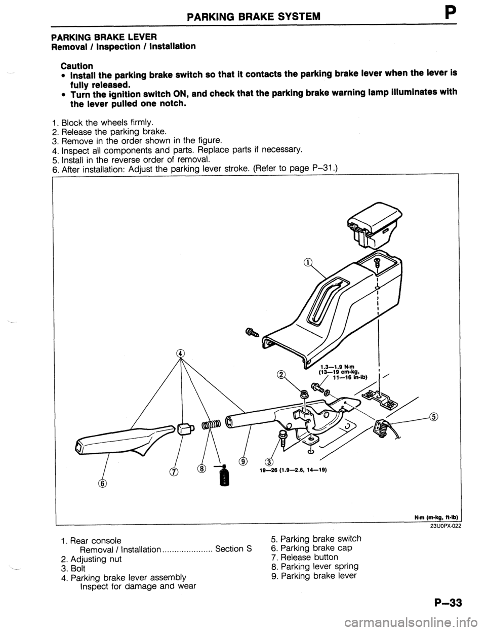 MAZDA 323 1989 Factory Repair Manual PARKING BRAKE SYSTEM
PARKING BRAKE LEVER
Removal / Inspection / Installation
Caution
l Install the parking brake switch so that it contacts the parking brake lever when the lever is
fully release MAZDA 323 1989 Factory Repair Manual PARKING BRAKE SYSTEM
PARKING BRAKE LEVER
Removal / Inspection / Installation
Caution
l Install the parking brake switch so that it contacts the parking brake lever when the lever is
fully release