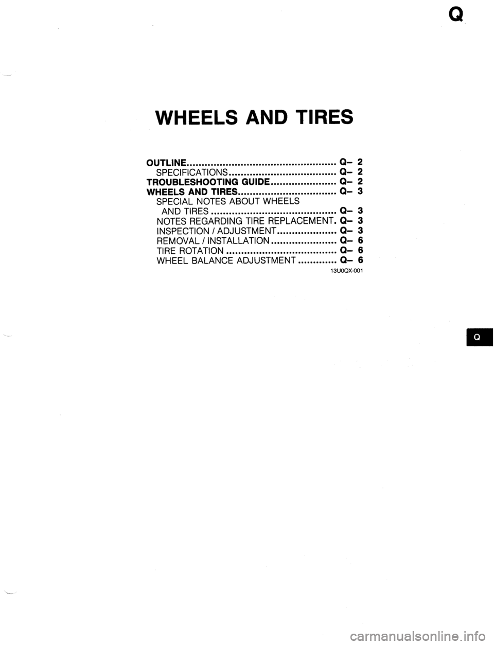 MAZDA 323 1989 Factory Repair Manual WHEELS AND TIRES
OUTLINE ..................................................
SPECIFICATIONS ....................................
TROUBLESHOOTING
GUIDE.. .................... Q- 2
WHEELS AND TIRES MAZDA 323 1989 Factory Repair Manual WHEELS AND TIRES
OUTLINE ..................................................
SPECIFICATIONS ....................................
TROUBLESHOOTING
GUIDE.. .................... Q- 2
WHEELS AND TIRES