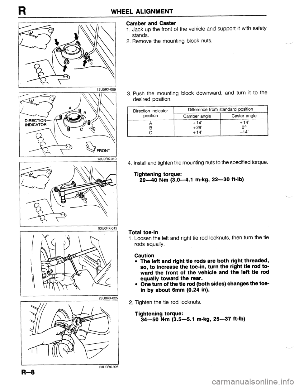 MAZDA 323 1989 Factory Repair Manual WHEEL ALIGNMENT
Camber and Caster
1, Jack up the front of the vehicle and support it with safety
stands.
2. Remove the mounting block nuts.
-
1 BUORX-01
23UORX-0;
3. Push the mounting block do MAZDA 323 1989 Factory Repair Manual WHEEL ALIGNMENT
Camber and Caster
1, Jack up the front of the vehicle and support it with safety
stands.
2. Remove the mounting block nuts.
-
1 BUORX-01
23UORX-0;
3. Push the mounting block do