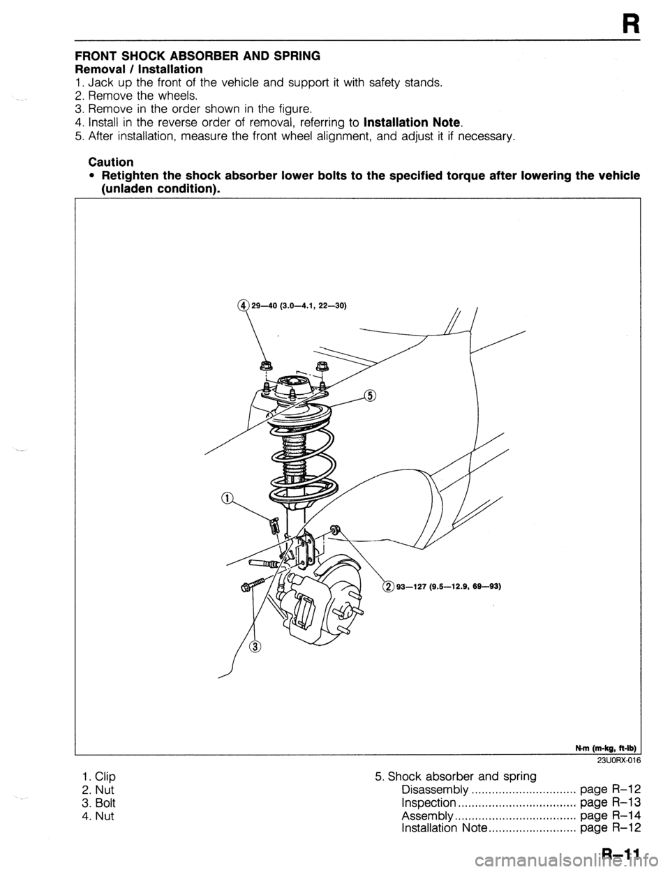 MAZDA 323 1989  Factory Repair Manual R 
FRONTSHOCKABSORBERANDSPRING 
Removal / Installation 
1. Jack up the front of the vehicle and support it with safety stands. 
2. Remove the wheels. 
3. Remove in the order shown in the figure. 
4. I