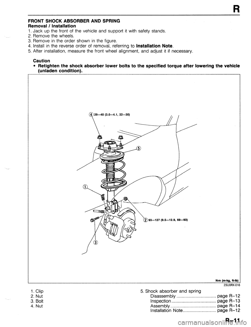 MAZDA 323 1989 Factory Repair Manual R
FRONTSHOCKABSORBERANDSPRING
Removal / Installation
1. Jack up the front of the vehicle and support it with safety stands.
2. Remove the wheels.
3. Remove in the order shown in the figure.
4. I MAZDA 323 1989 Factory Repair Manual R
FRONTSHOCKABSORBERANDSPRING
Removal / Installation
1. Jack up the front of the vehicle and support it with safety stands.
2. Remove the wheels.
3. Remove in the order shown in the figure.
4. I