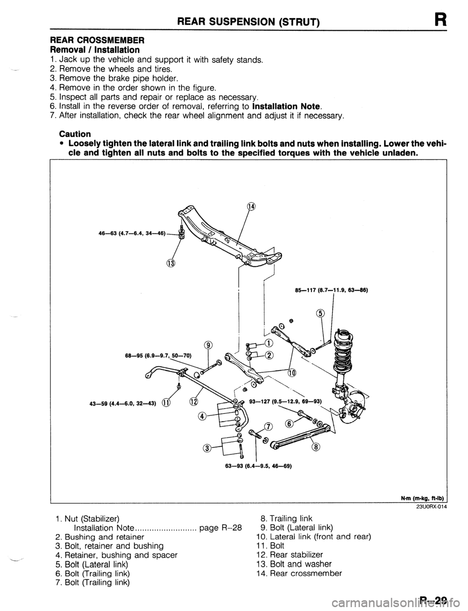 MAZDA 323 1989 Factory Repair Manual REAR CROSSMEMBER
Removal / Installation
REAR SUSPENSION (STRUT) R
1. Jack up the vehicle and support it with safety stands.
2. Remove the wheels and tires.
3. Remove the brake pipe holder.
4. Re MAZDA 323 1989 Factory Repair Manual REAR CROSSMEMBER
Removal / Installation
REAR SUSPENSION (STRUT) R
1. Jack up the vehicle and support it with safety stands.
2. Remove the wheels and tires.
3. Remove the brake pipe holder.
4. Re