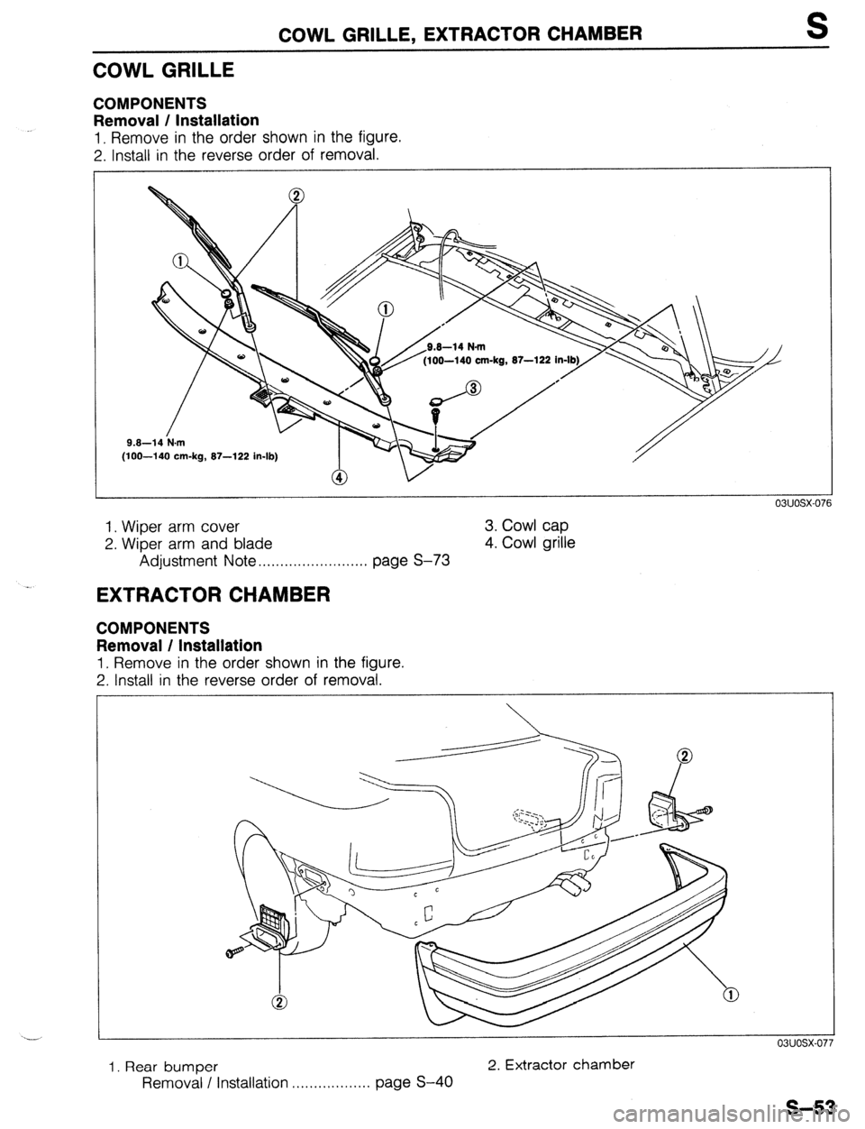 MAZDA 323 1989  Factory Repair Manual COWL GRILLE, EXTRACTOR CHAMBER 
COWL GRILLE 
COMPONENTS 
Removal / Installation 
1. Remove in the order shown in the figure. 
2. Install in the reverse order of removal. 
r- 
-140 cm-kg, 87-122 i 
kg,