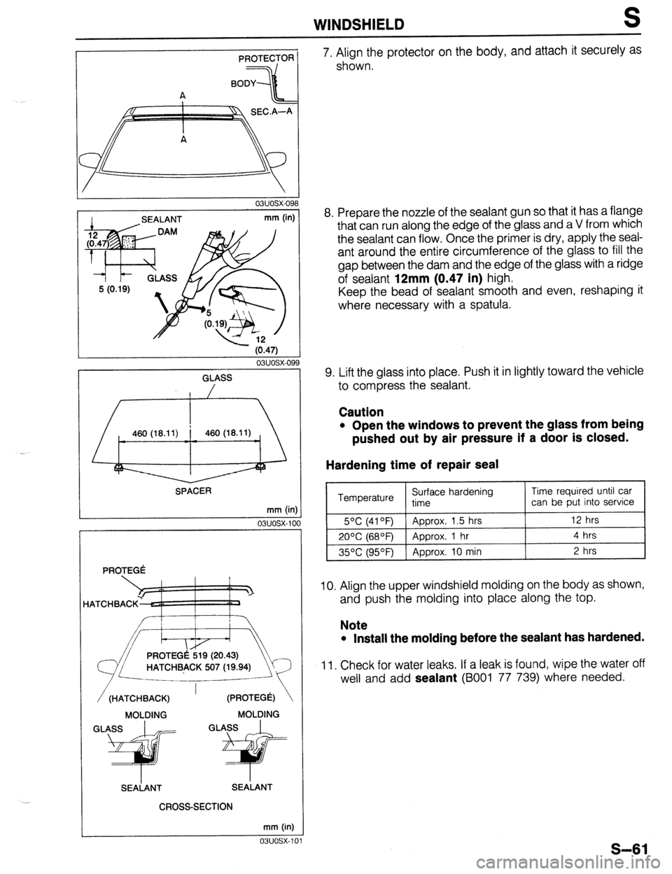 MAZDA 323 1989 Factory Repair Manual WINDSHIELD S
PROTECTOR
I SEALANT
mm (in)
.
03uosx-09
GLASS /
SPACER
mm (in
03uosx-1c
PROTEG6
MOLDING MOLDING
SEALANT SEALANT
CROSS-SECTION
mm (in)
03uosx-1c
7. Align the protector on t MAZDA 323 1989 Factory Repair Manual WINDSHIELD S
PROTECTOR
I SEALANT
mm (in)
.
03uosx-09
GLASS /
SPACER
mm (in
03uosx-1c
PROTEG6
MOLDING MOLDING
SEALANT SEALANT
CROSS-SECTION
mm (in)
03uosx-1c
7. Align the protector on t
