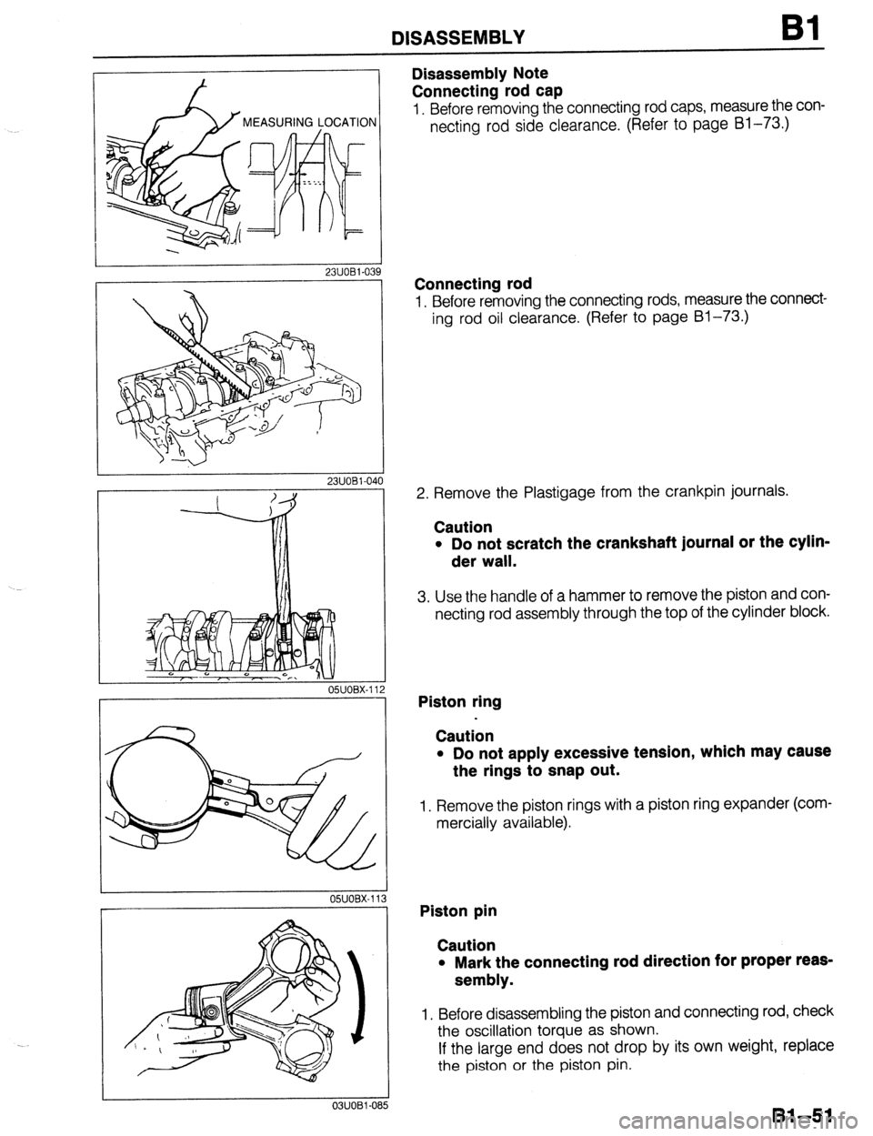 MAZDA 323 1989  Factory Manual Online DISASSEMBLY Bl 
23UOBl-03 
05UOBX-1’ 9 
23UOBl-040 
03UOBl-08 5 
Disassembly Note 
Connecting rod cap 
1. Before removing the connecting rod caps, measure the con- 
necting rod side clearance. (Refe