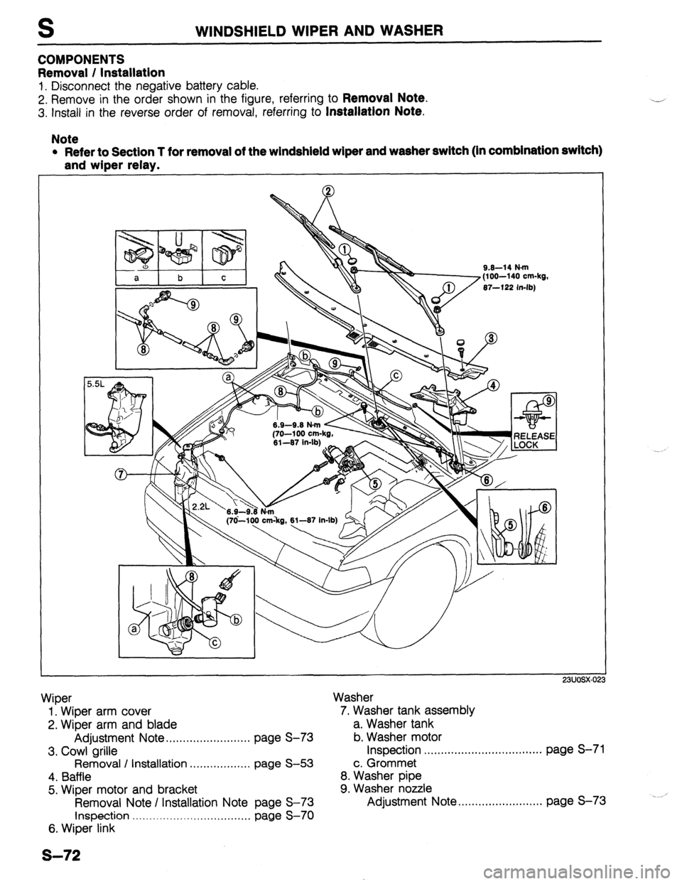 MAZDA 323 1989 Factory Repair Manual S WINDSHIELD WIPER AND WASHER
COMPONENTS
Removal / Installation
1. Disconnect the negative battery cable.
2. Remove in the order shown in the figure, referring to
Removal Note.
3. Install in the MAZDA 323 1989 Factory Repair Manual S WINDSHIELD WIPER AND WASHER
COMPONENTS
Removal / Installation
1. Disconnect the negative battery cable.
2. Remove in the order shown in the figure, referring to
Removal Note.
3. Install in the