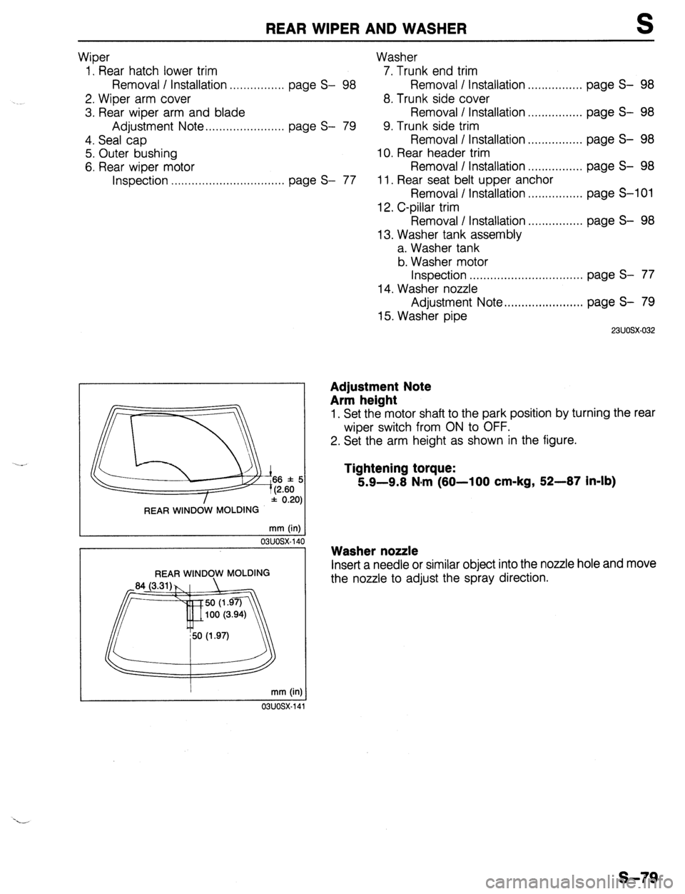 MAZDA 323 1989 Factory Repair Manual REAR WIPER AND WASHER S
Wiper
Washer
1. Rear hatch lower trim
7. Trunk end trim
Removal / Installation . . . . . . . . . . . . . . . . page S-
98 Removal / Installation . . . . . . . . . . . . . MAZDA 323 1989 Factory Repair Manual REAR WIPER AND WASHER S
Wiper
Washer
1. Rear hatch lower trim
7. Trunk end trim
Removal / Installation . . . . . . . . . . . . . . . . page S-
98 Removal / Installation . . . . . . . . . . . . .