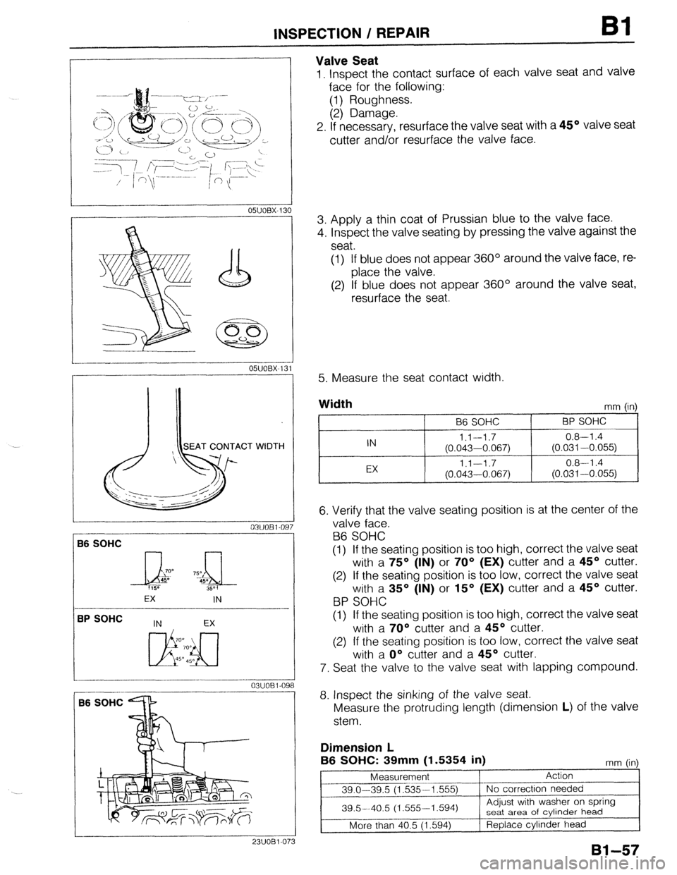 MAZDA 323 1989  Factory Manual Online INSPECTION / REPAIR Bl 
-- 05lJOBX-13 
.- __--- 0 
-_.--__I__ 
-- 
05UOBX.131 
B6 SOHC 
EX 
IN 
BP SOHC --~ -____ 
03uoEI-09 
--__. 
86 SOHC - 
23UOBl-073 
Valve Seat 
1, Inspect the contact surface o