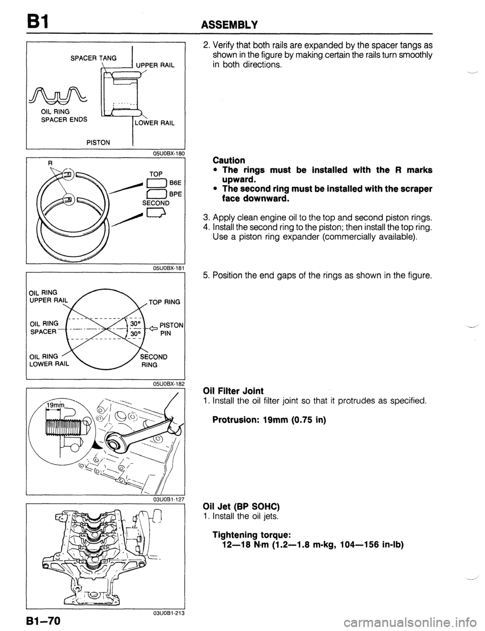 MAZDA 323 1989 Factory Owners Manual Bl ASSEMBLY
SPACER TANG
OIL RING
SPACER ENDS
PISTON
I
05u0Bx-180
R I
OWOBX-18.
81-70
2. Verify that both rails are expanded by the spacer tangs as
shown in the figure by making certain the MAZDA 323 1989 Factory Owners Manual Bl ASSEMBLY
SPACER TANG
OIL RING
SPACER ENDS
PISTON
I
05u0Bx-180
R I
OWOBX-18.
81-70
2. Verify that both rails are expanded by the spacer tangs as
shown in the figure by making certain the