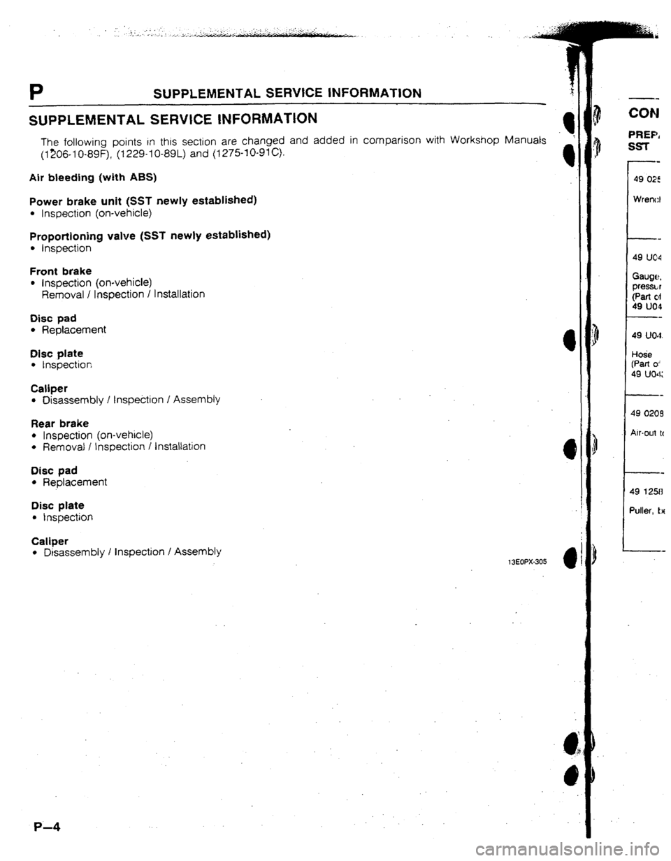 MAZDA 323 1992 Workshop Manual Suplement P SUPPLEMENTAL SERVICE INFORMATION I
. .
SUPPLEMENTAL SERVICE
INFORMATION
The following points in this section are changed and added in comparison with Workshop Manuals
(1206-I 0-89F), (I 229-I 0 MAZDA 323 1992 Workshop Manual Suplement P SUPPLEMENTAL SERVICE INFORMATION I
. .
SUPPLEMENTAL SERVICE
INFORMATION
The following points in this section are changed and added in comparison with Workshop Manuals
(1206-I 0-89F), (I 229-I 0