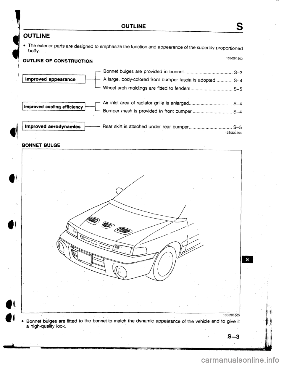 MAZDA 323 1992 Workshop Manual Suplement l The exterior parts are designed to emphasize the function and appearance of the superbly proportioned
body.
: OUTtlNE OF CONSTRUCTION
1 xosx.303
.c
Bonnet bulges are provided in bonnet
. . . . MAZDA 323 1992 Workshop Manual Suplement l The exterior parts are designed to emphasize the function and appearance of the superbly proportioned
body.
: OUTtlNE OF CONSTRUCTION
1 xosx.303
.c
Bonnet bulges are provided in bonnet
. . . .