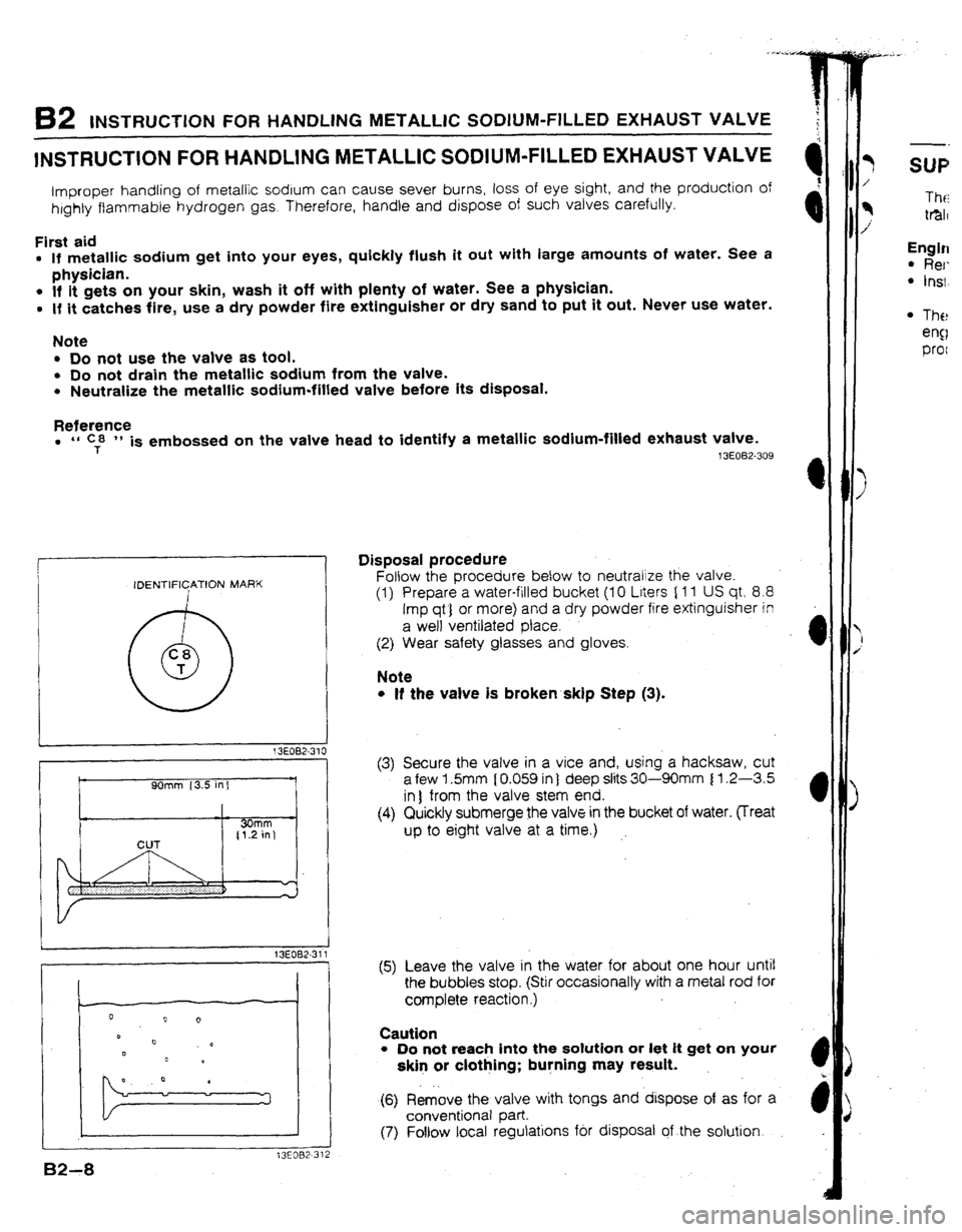 MAZDA 323 1992 Workshop Manual Suplement 82 INSTRUCTlUN FOR HANDLING METALUC SODIUM-FltLED EXHAUST VALVE
1NSTRUCTION FOR IiANDLlNG METALLIC SODIUM-FILLED EXHAUST VALVE
improper handling of metallic sodium can cause sever burns, loss of eye MAZDA 323 1992 Workshop Manual Suplement 82 INSTRUCTlUN FOR HANDLING METALUC SODIUM-FltLED EXHAUST VALVE
1NSTRUCTION FOR IiANDLlNG METALLIC SODIUM-FILLED EXHAUST VALVE
improper handling of metallic sodium can cause sever burns, loss of eye