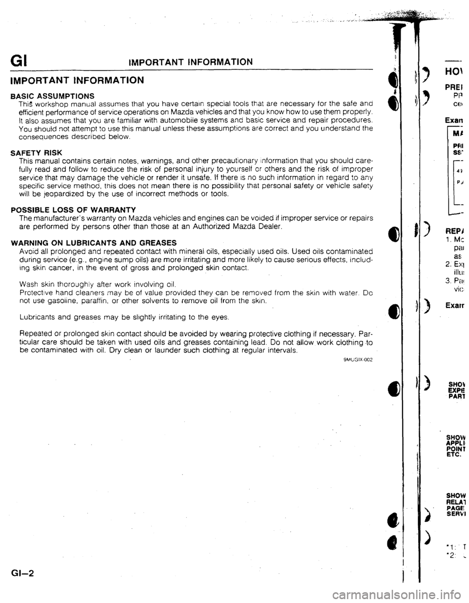 MAZDA 323 1992  Workshop Manual Suplement GI tMPORTANT INFORMATION 
IMPORTANT INFORMATION 
BASIC ASSUMPTIONS 
This workshop manual assumes that you have certarn special tools that are necessary for the safe and 
efficient performance of servi