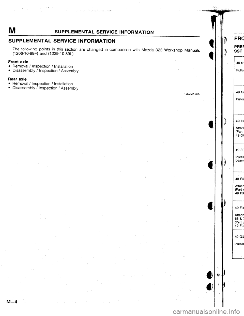 MAZDA 323 1992 Workshop Manual Suplement M SUPPLEMENTAL SERVICE INFORMATION
SUPPLEMENTAL SERVICE INFORMATION
The foIlowIng points in this section are changed in comparison with Mazda 323 Workshop Manuals
(1206-f O-89F) and (1229-l O-89L). MAZDA 323 1992 Workshop Manual Suplement M SUPPLEMENTAL SERVICE INFORMATION
SUPPLEMENTAL SERVICE INFORMATION
The foIlowIng points in this section are changed in comparison with Mazda 323 Workshop Manuals
(1206-f O-89F) and (1229-l O-89L).