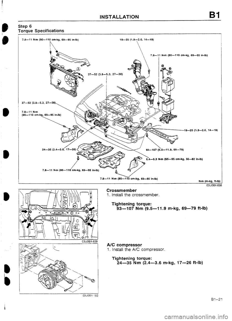 MAZDA 232 1990   Suplement Service Manual I) 
I) 
i 
INSTALLATION Bl 
Step 6 
Torque Specifications 
7.8-11 N-m (8U---110 cm-kg, 69-95 in-lb) 19-25 (1.9-2.6, 14-19) 
37-S (3.8-5.3, 27-38) 
7.8-71 N-m 
(80-l 10 cm-k 
19-25 (1.9-2.6, 14- 
5-1 1