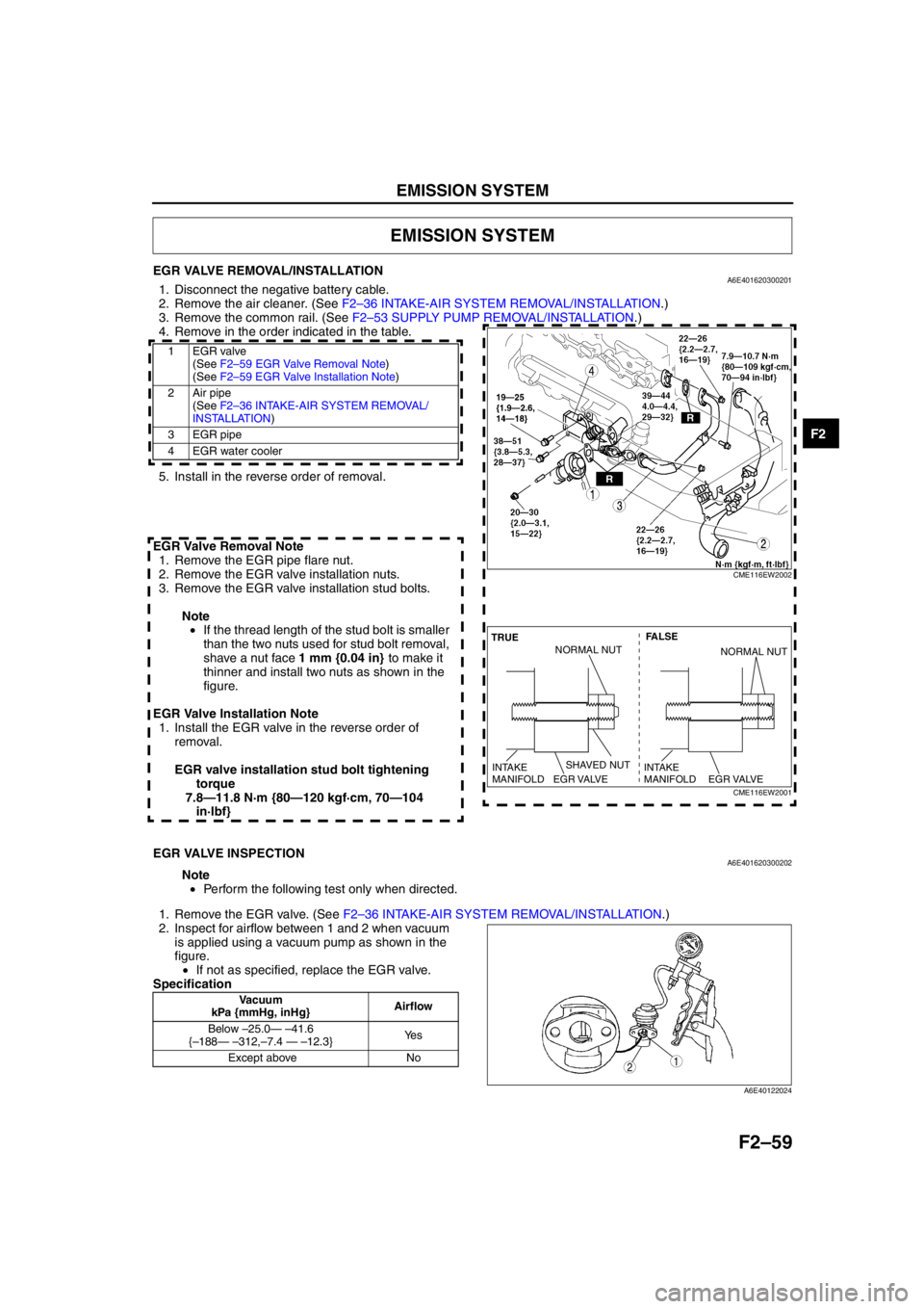 MAZDA 6 2002 Workshop Manual Suplement EMISSION SYSTEM
F2
F2–59
EGR VALVE REMOVAL/INSTALLATIONA6E4016203002011. Disconnect the negative battery cable.
2. R em ove t he a ir c le a ne r. (S ee F 2–36 IN TA K E-A IR SYS TEM RE MOV MAZDA 6 2002 Workshop Manual Suplement EMISSION SYSTEM
F2
F2–59
EGR VALVE REMOVAL/INSTALLATIONA6E4016203002011. Disconnect the negative battery cable.
2. R em ove t he a ir c le a ne r. (S ee F 2–36 IN TA K E-A IR SYS TEM RE MOV