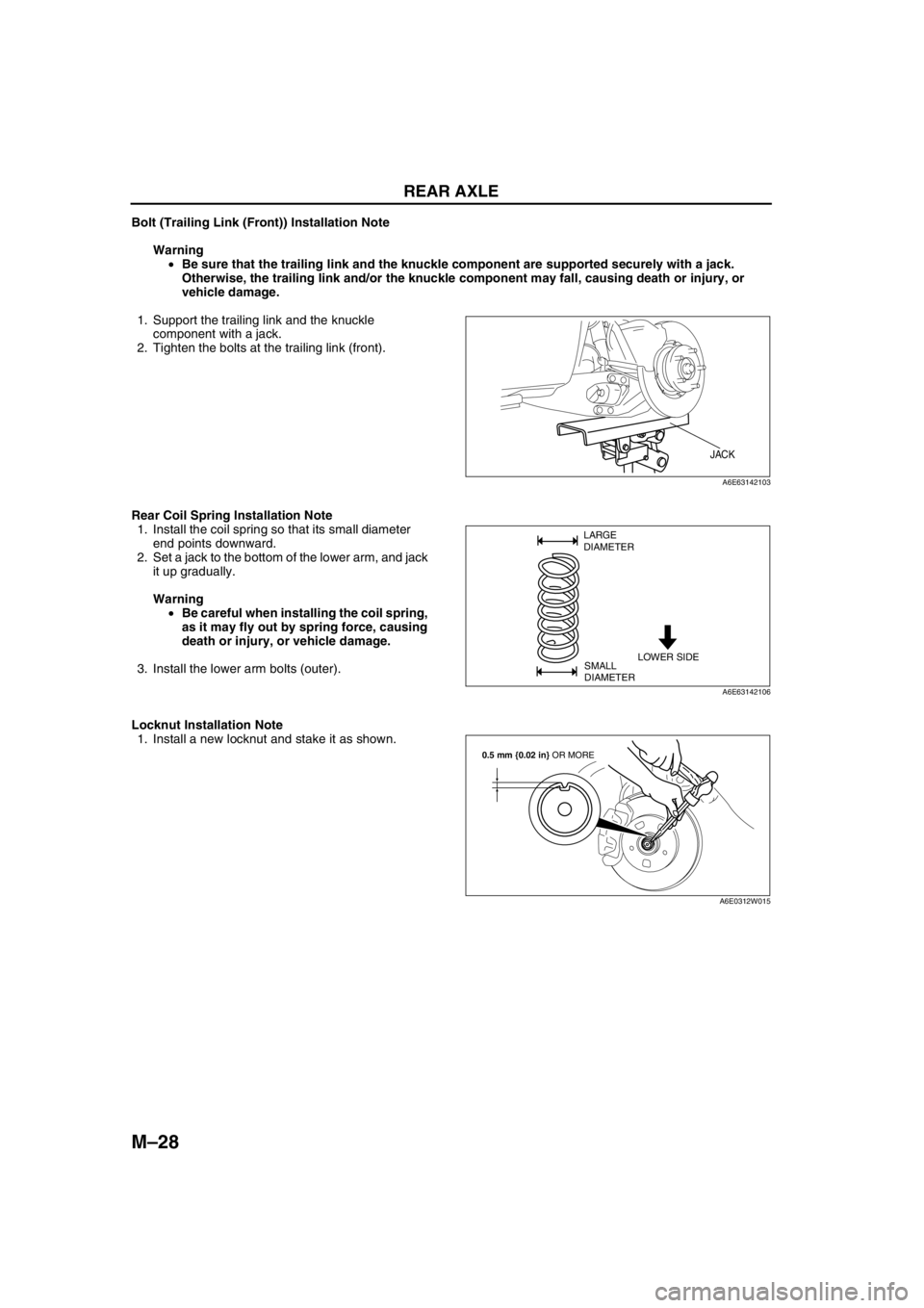 MAZDA 6 2002 Workshop Manual Suplement M–28
REAR AXLE
Bolt (Trailing Link (Front)) Installation Note
Warning
•Be sure that the trailing link and the knuckle component are supported securely with a jack.
Otherwise, the trailing link a MAZDA 6 2002 Workshop Manual Suplement M–28
REAR AXLE
Bolt (Trailing Link (Front)) Installation Note
Warning
•Be sure that the trailing link and the knuckle component are supported securely with a jack.
Otherwise, the trailing link a