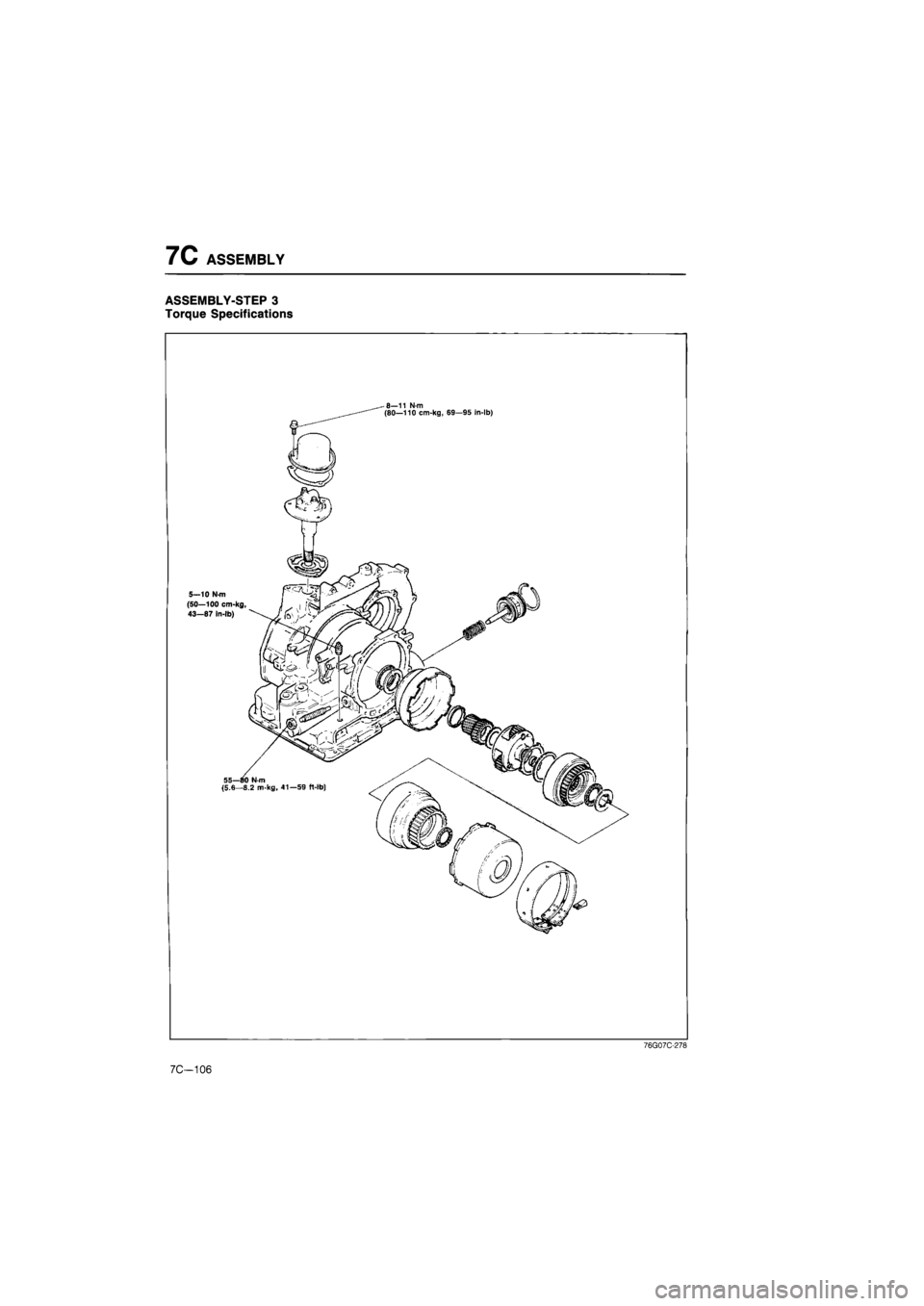 MAZDA 626 1987  Workshop Manual 
7C ASSEMBLY 
ASSEMBLY-STEP 3 
Torque Specifications 
76G07C-278 
7C-106  