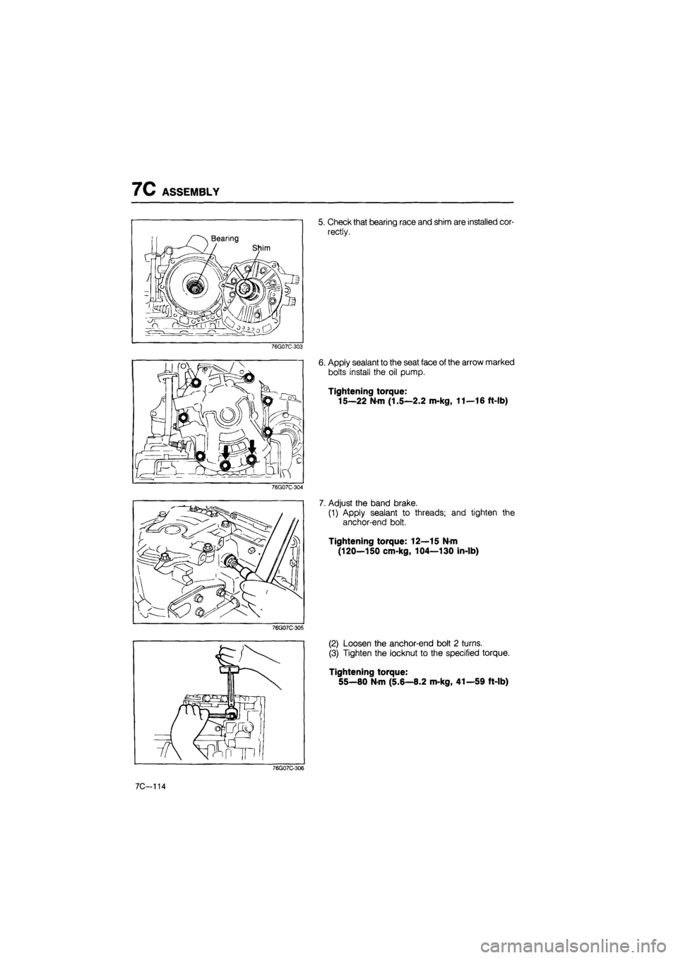 MAZDA 626 1987 Workshop Manual
7C ASSEMBLY
76G07C-303
76G07C-304
76G07C-305
5. Check that bearing race and shim are installed cor-
rectly.
6. Apply sealant to the seat face of the arrow marked
bolts install the oil pump.
Ti MAZDA 626 1987 Workshop Manual
7C ASSEMBLY
76G07C-303
76G07C-304
76G07C-305
5. Check that bearing race and shim are installed cor-
rectly.
6. Apply sealant to the seat face of the arrow marked
bolts install the oil pump.
Ti